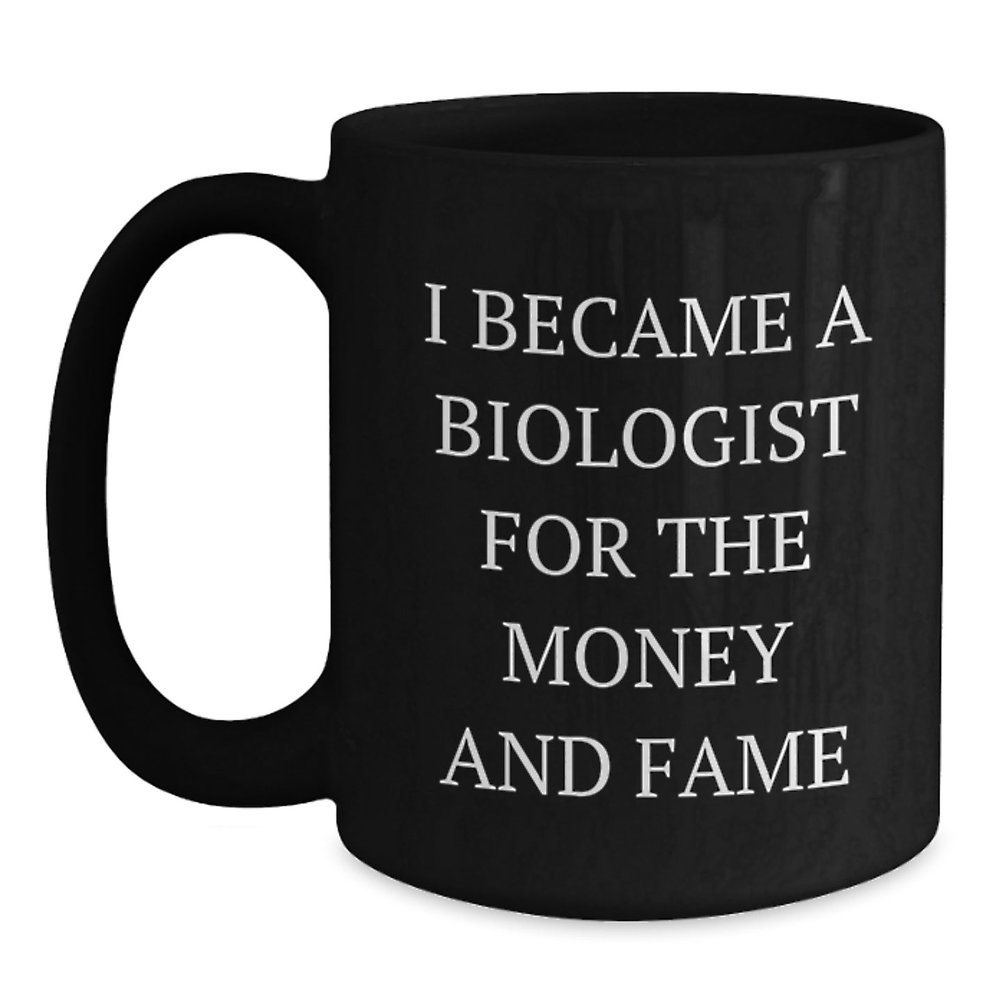 Funny Biologist Gifts, 'I Became A Biologist For The Money', Black Coffee Mugs for Biologist Friends, Unique Christmas Unique Gifts from Family - Main