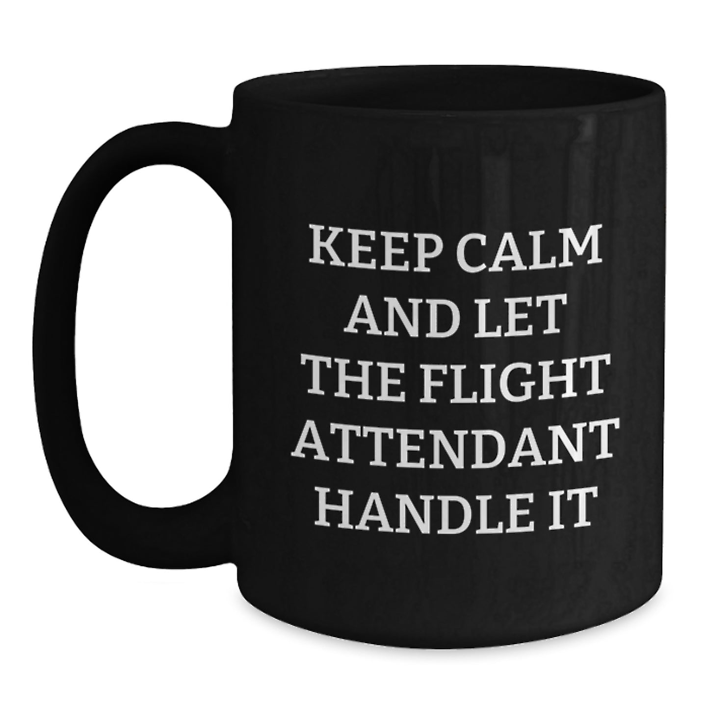 Funny Flight Attendant Quote Gifts for Flight Attendants, Men, Women, Friends, Coworkers from Men, Women, Family - Christmas Unique Mug Black Coffee - Main