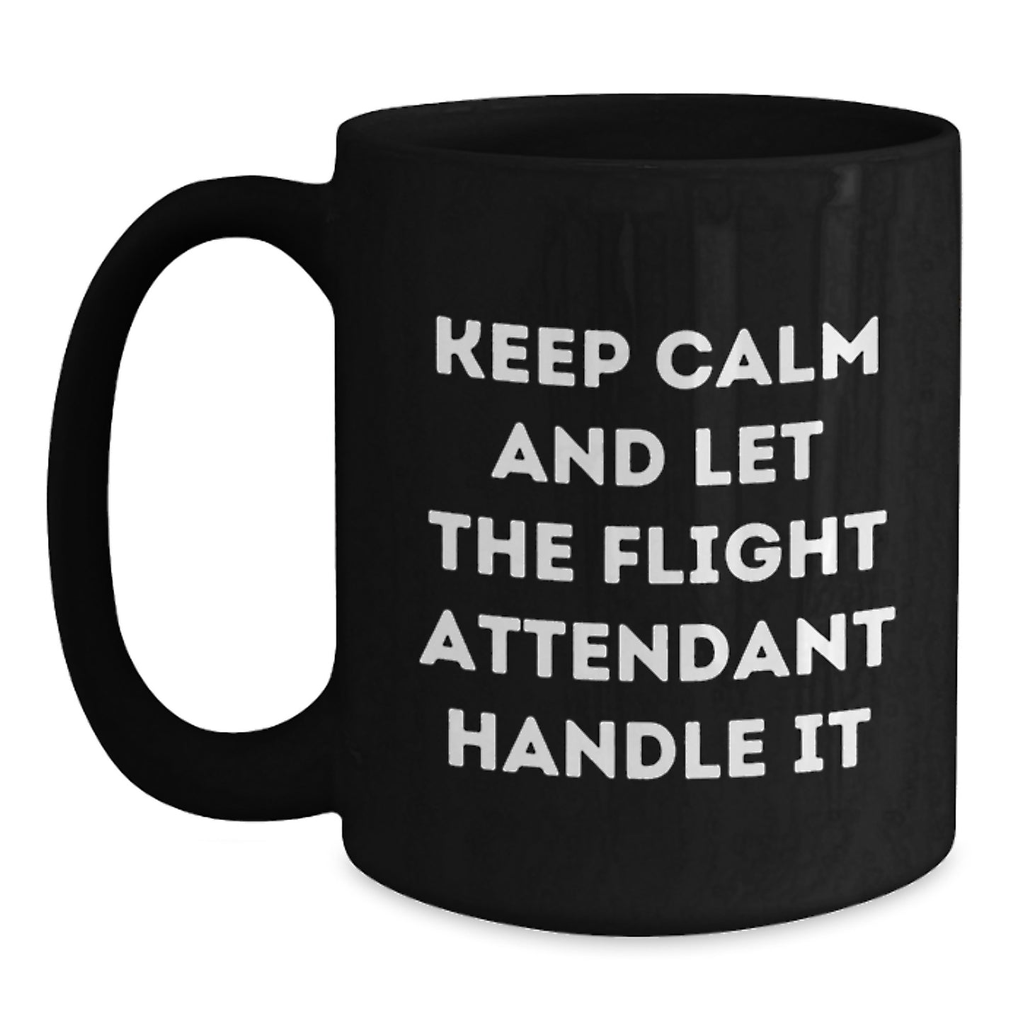 Funny Flight Attendant Gifts from Friends, Unique Black Coffee Mugs for Flight Attendants, Christmas Unique Coffee Mug with 'Let Keep Calm And Let The Flight Attendant Handle It' - Main