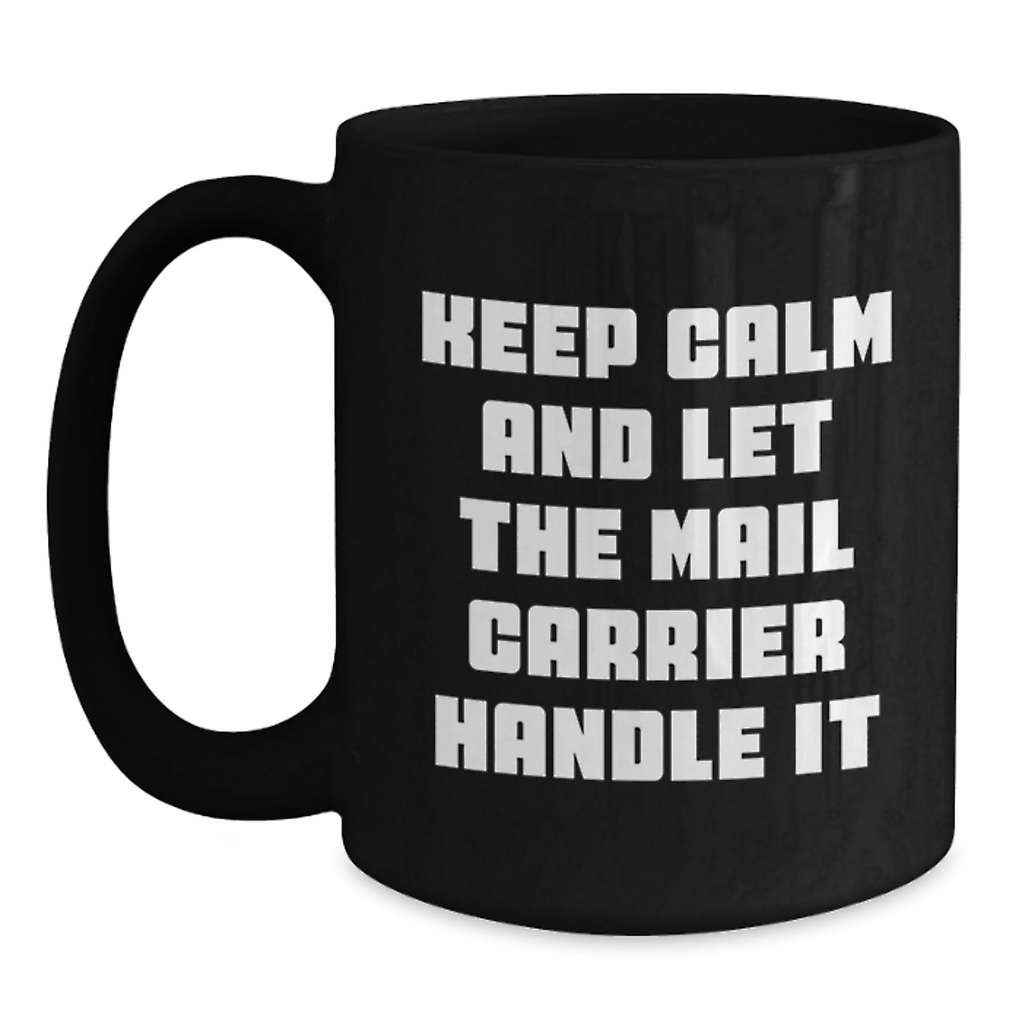 Funny Mail Carrier Gifts for Men, Black Coffee Mug, 'Keep Calm And Let The Mail Carrier Handle It' Quote, Unique Christmas Unique Gifts from Friends to Mail Carrier - Main
