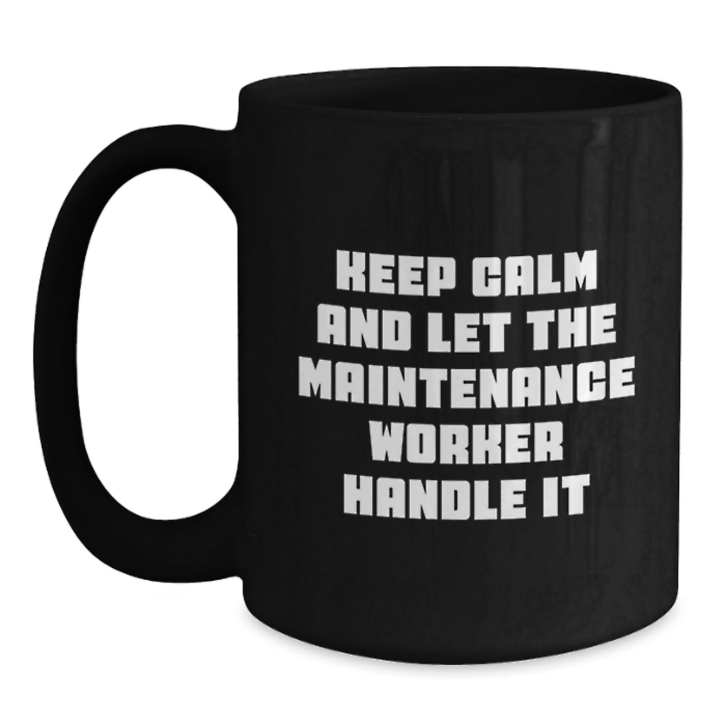 Funny Maintenance Worker Gifts for Men from Friends - Black Coffee Mug - Keep Calm And Let The Maintenance Worker Handle It, Christmas Unique Gifts for Maintenance Worker - Main