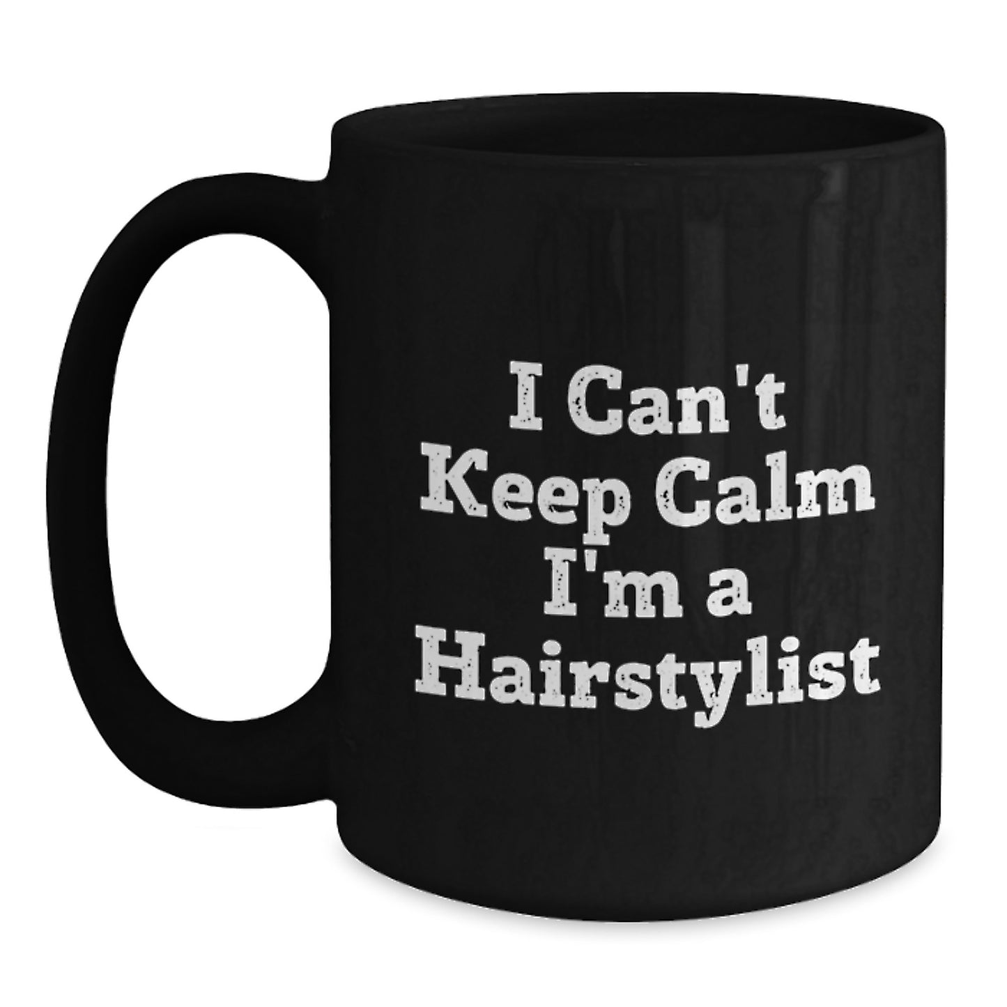 Funny Hairstylist Mugs Gifts for Men Women Friends from Family - 'I Can't Keep Calm I'm A Hairstylist' Birthday Unique - Main
