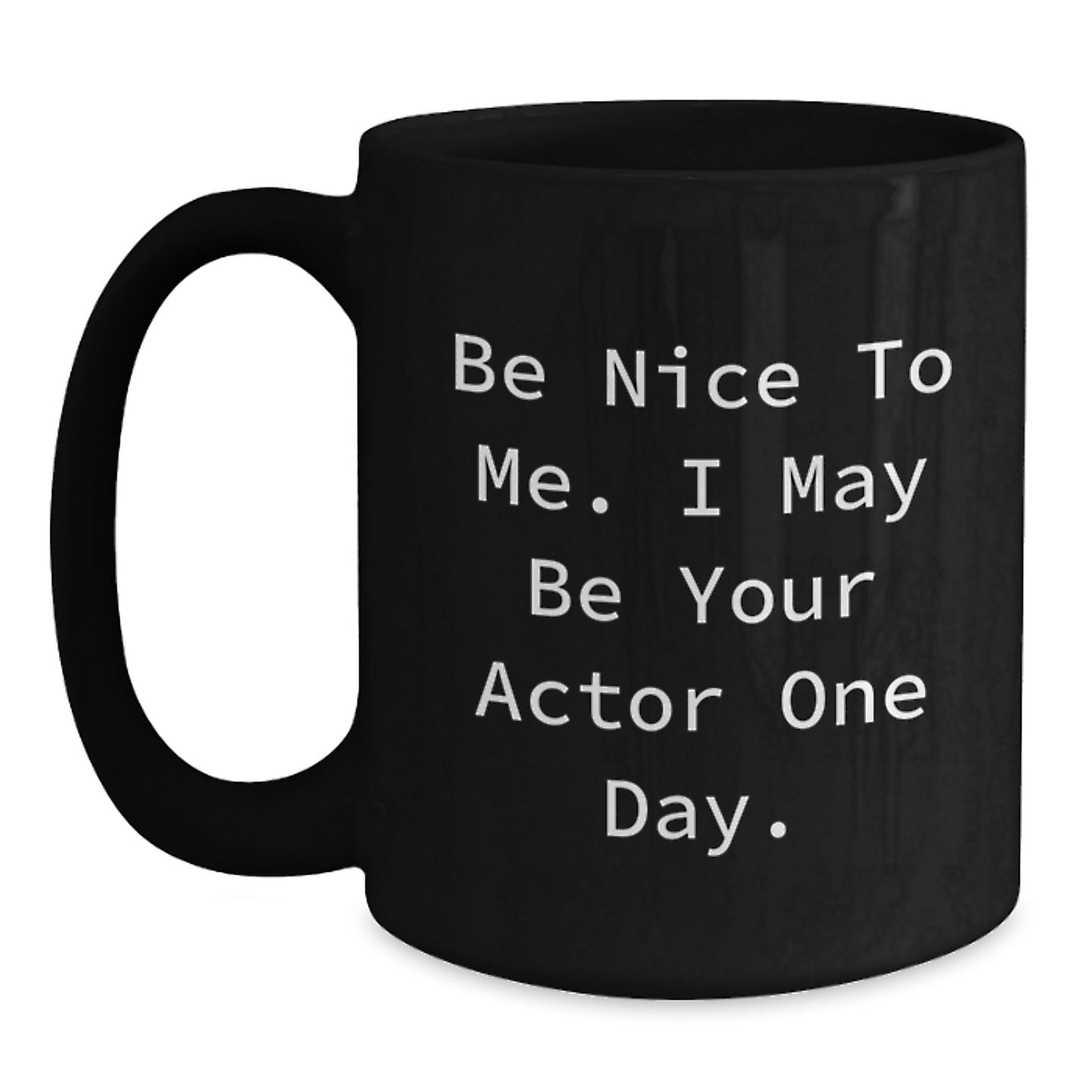 Gifts from Friends, Funny Actor Quote, Black Coffee Mug, Birthday Unique Gifts - Main