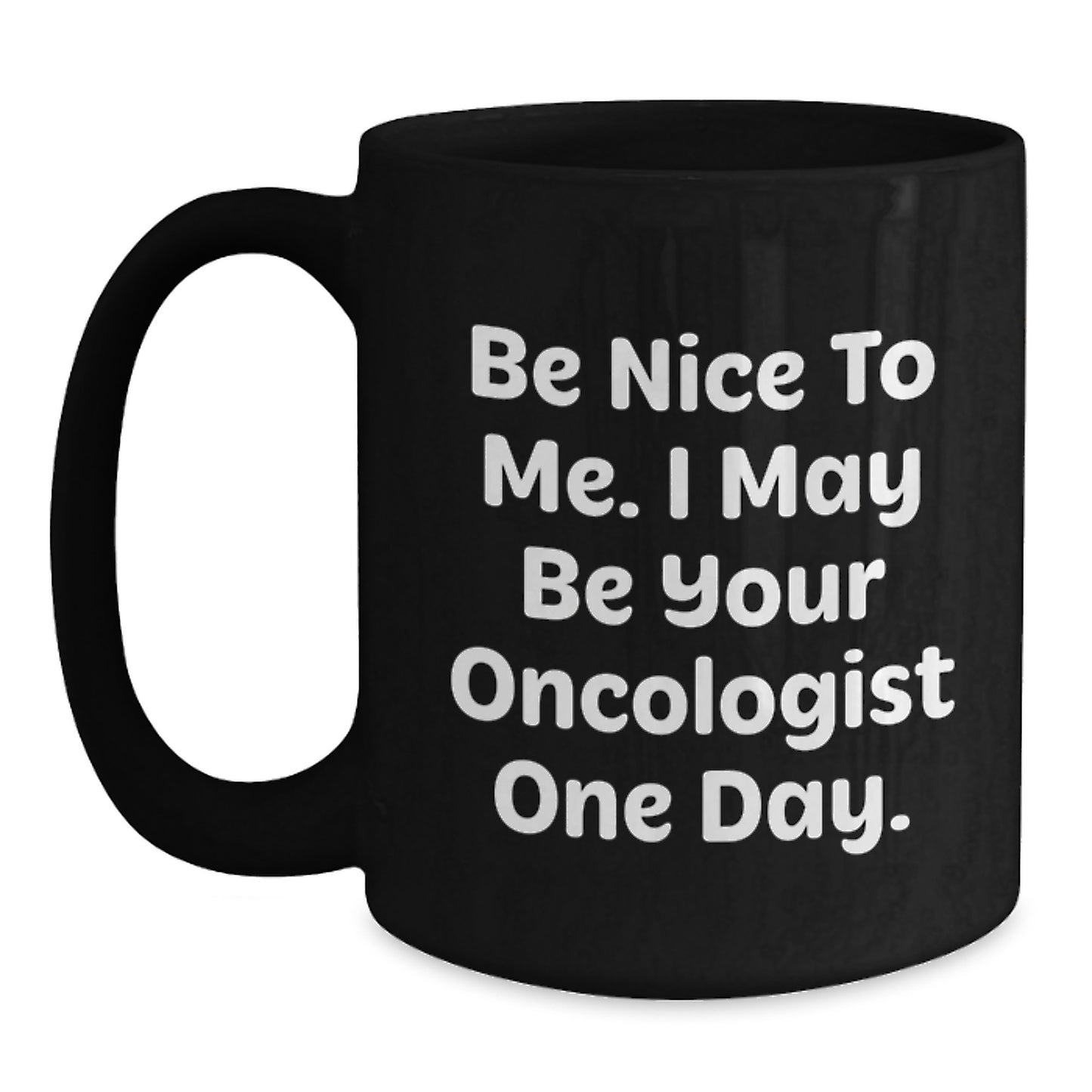 Funny Oncologist Gifts from Friends Birthday Unique Mugs for Oncologists Black Coffee Mug May Be Your Doctor One Day - Main