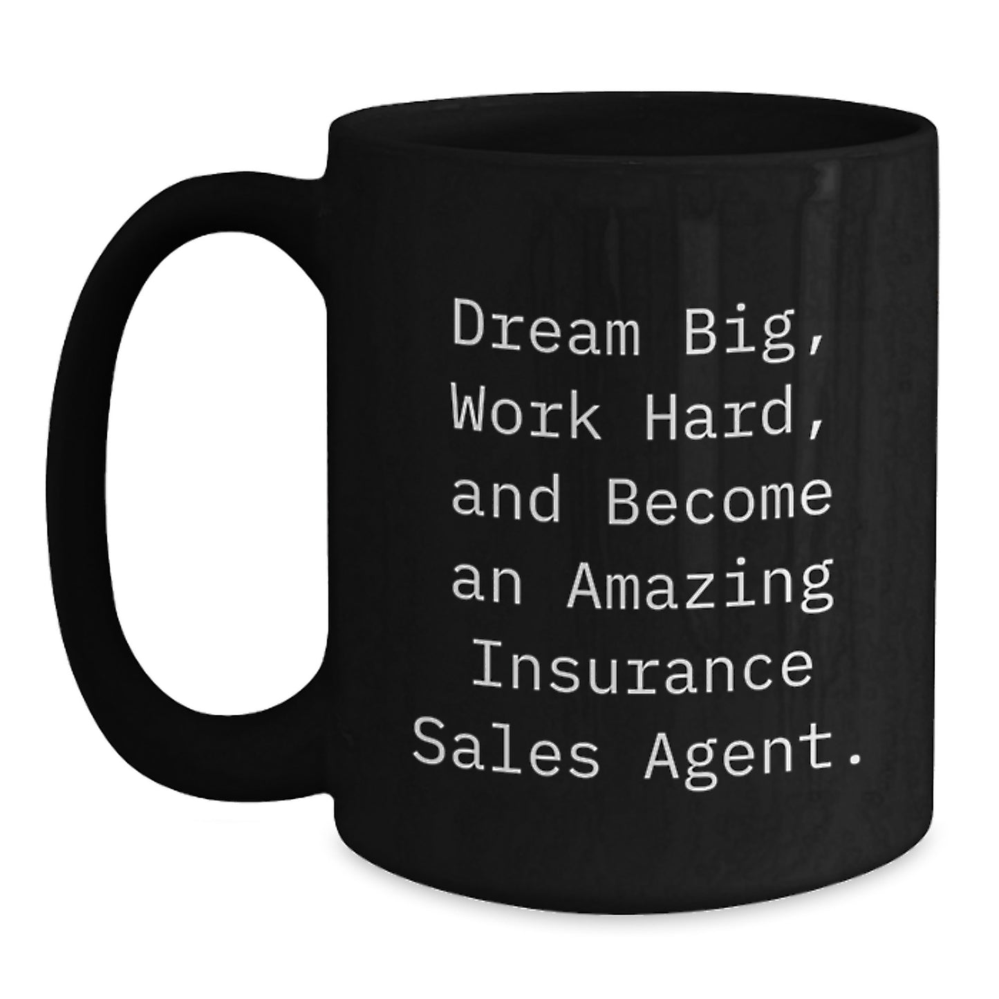 Funny Inspirational Gifts from Friends and Family for Insurance Sales Agent Black Coffee Mug Dream Big - Main
