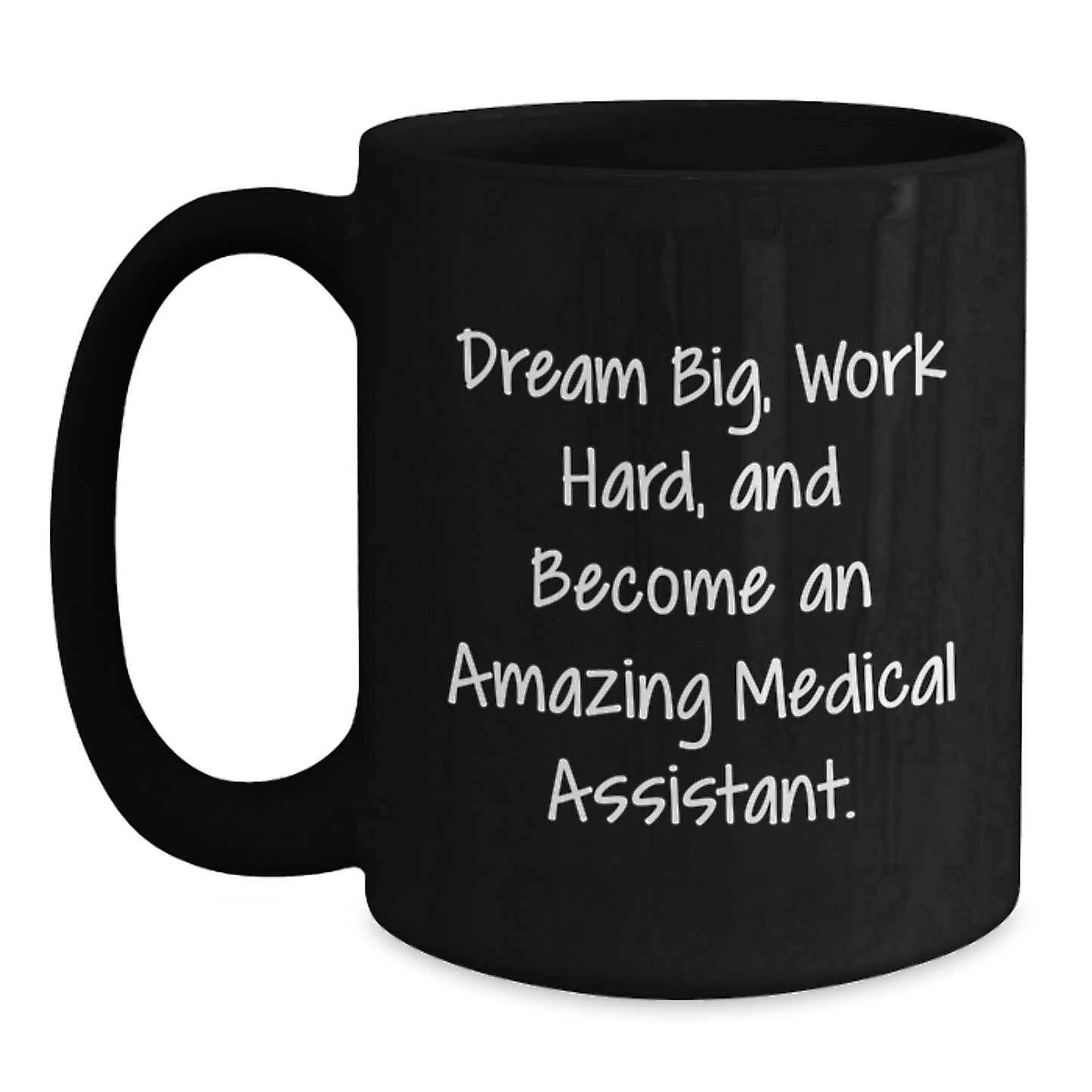 Inspirational Medical Assistant Gifts for Men from Friends - Black Coffee Mug with 'Dream Big, Work Hard...' - Main