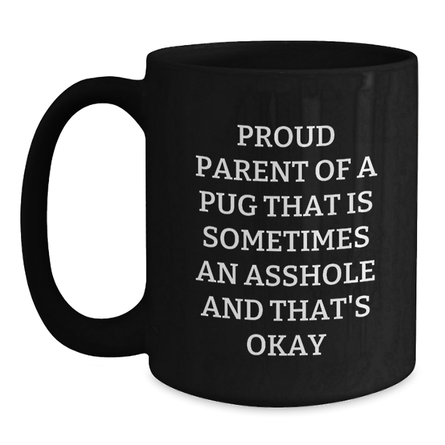 Funny Pug Dog Lover Gifts from Men to Women, Black Coffee Mug for Pug Dog Parent, Proud Parent Pug Quote - Main