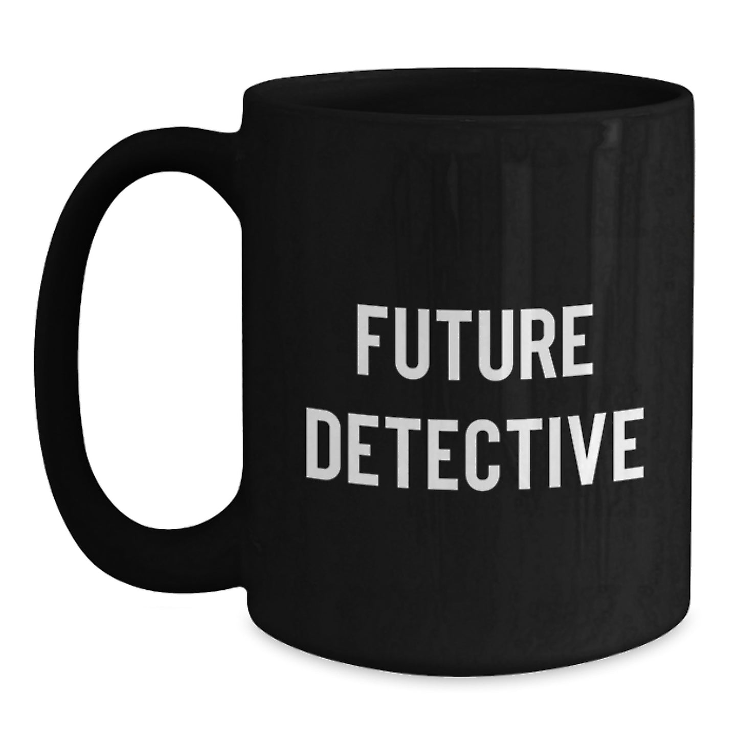 Funny Future Detective Gifts from Friends to Men - Black Coffee Mug, 'Future Detective' Quote, Christmas Unique Gifts - Main