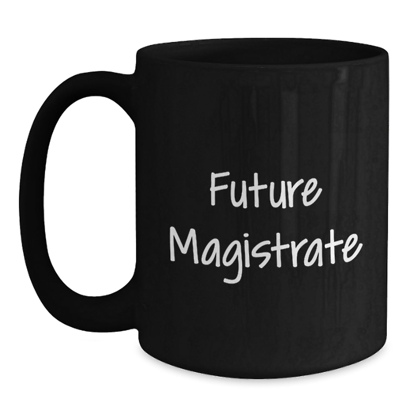 Funny Magistrate Gifts from Friends for Future Magistrate Black Coffee Mug, Christmas Unique Presents - Main