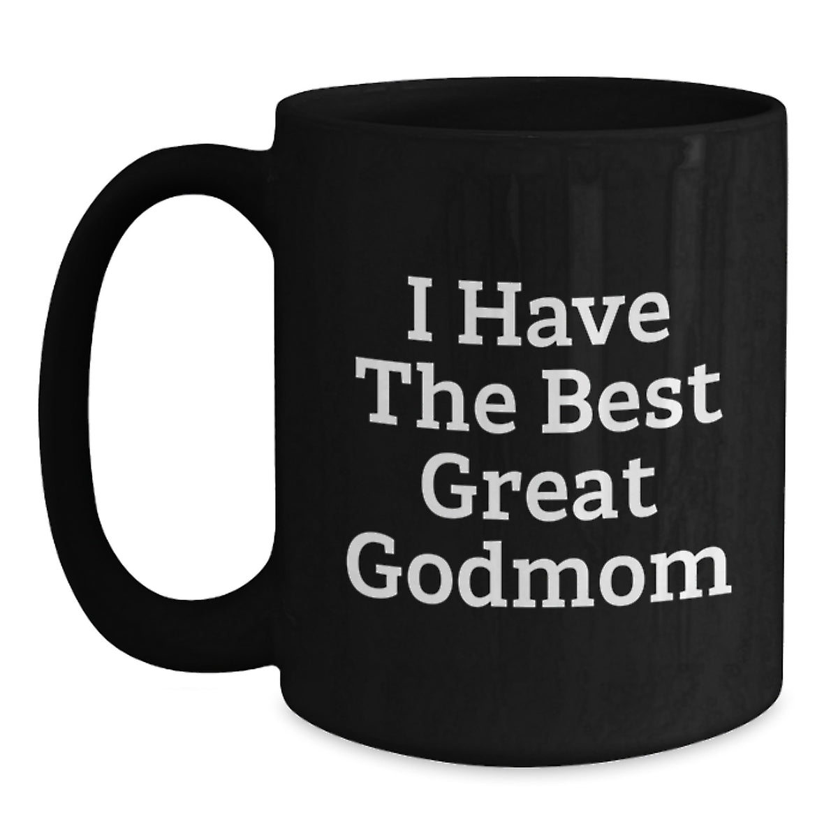 Funny Godmom Gifts from Family, Inspirational Black Coffee Mug for Godmom, Unique Father's Day Unique Gifts for Men - I Have The Best Great 'Godmom' Quote - Main