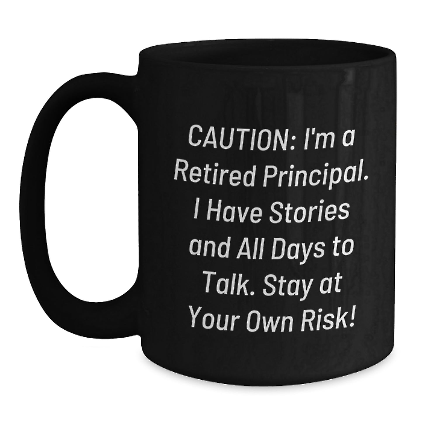 Funny Principal Birthday Unique Gift Ideas, Gifts from Family for Men Women, Black Coffee Mug, 'Caution: I'm A Retired Principal...' - Main