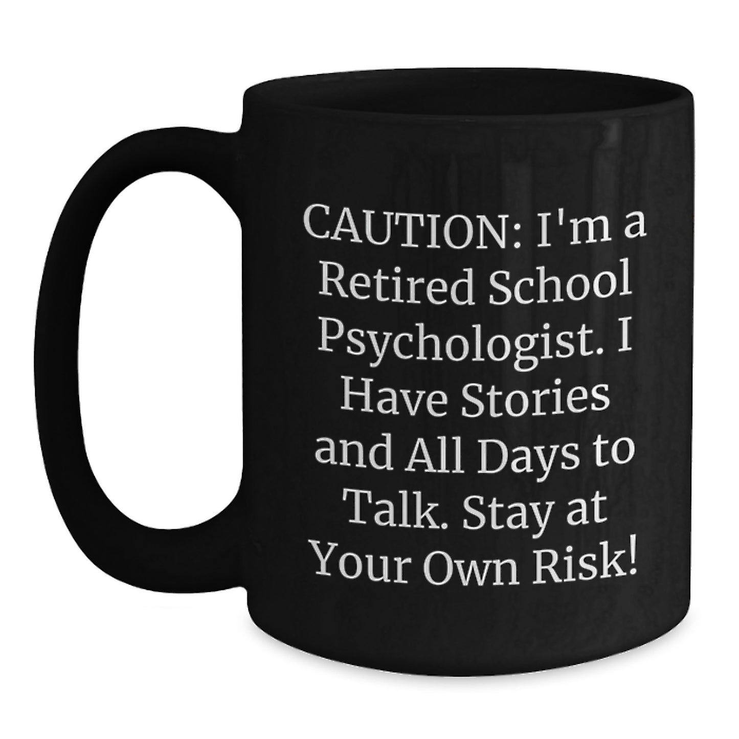 Funny Quote School Psychologist Birthday Unique Gifts from Friends for Men Black Coffee Mug - Retired School Psychologist Stories - Main
