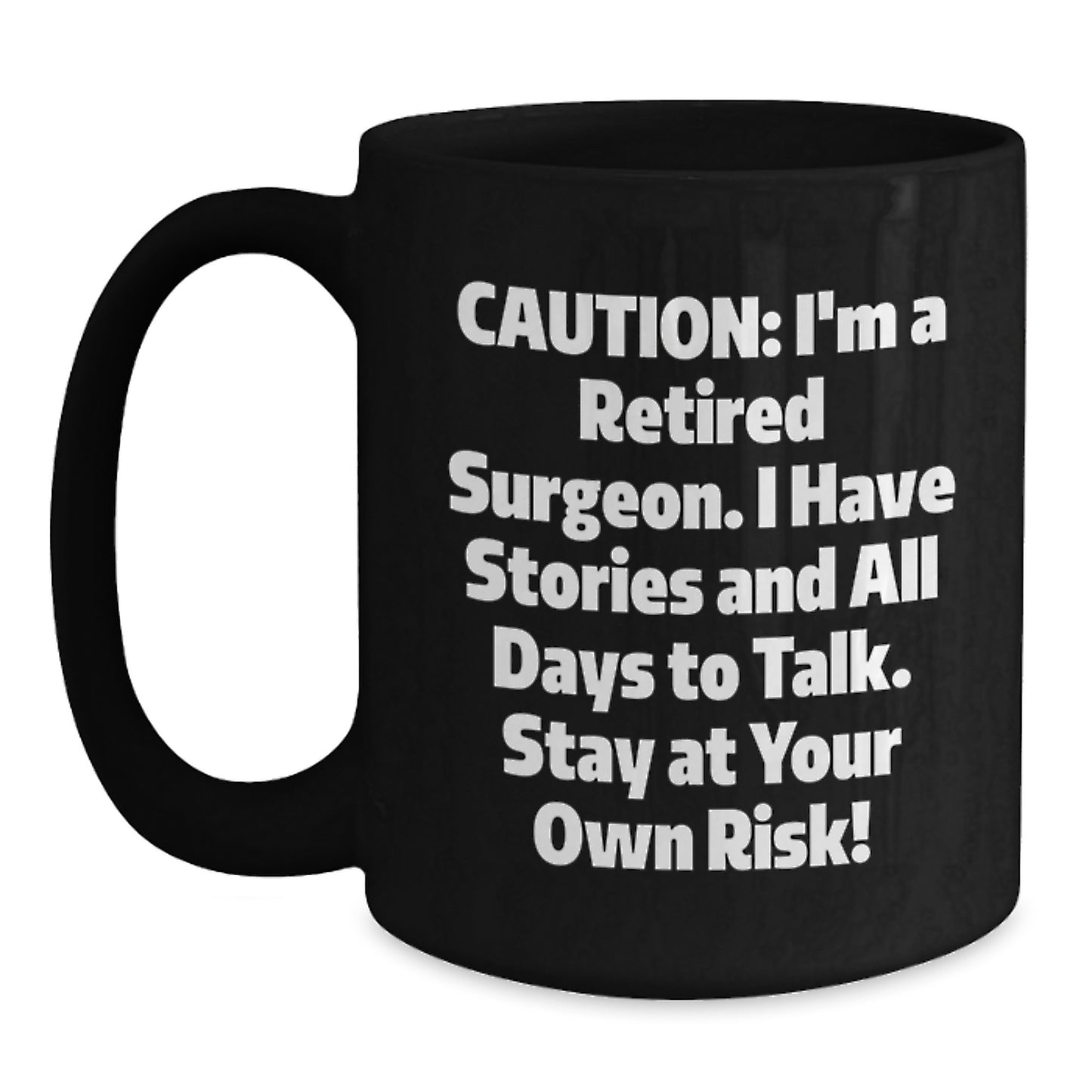 Surgeon Birthday Unique Gifts from Family, Friends, or Coworkers - Funny Quote Black Coffee Mug, 11oz or 15oz, Microwave and Dishwasher Safe - Main