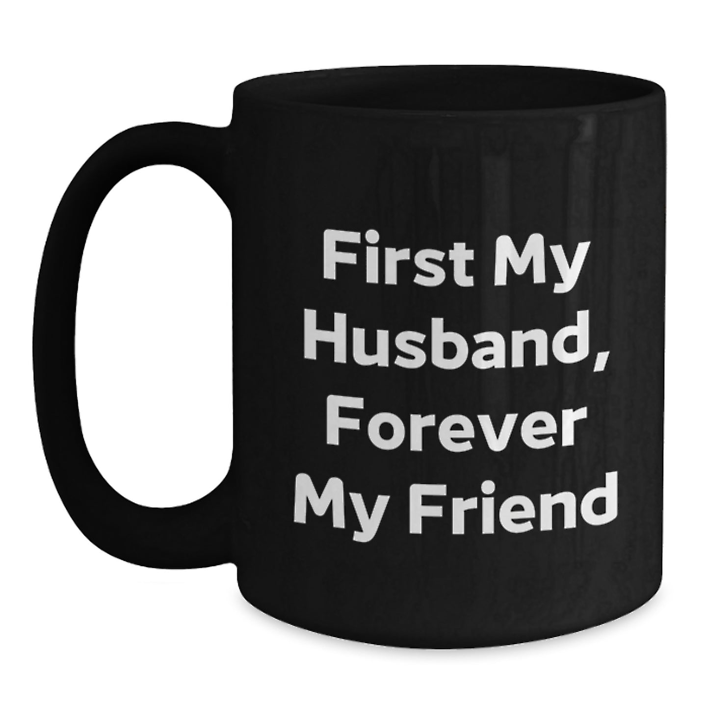 Husband Gifts, Funny Quote 'First My Husband, Forever My Friend', Black Coffee Mug for Graduation, Gifts from Friends, Unique Husband Gift Ideas - Main