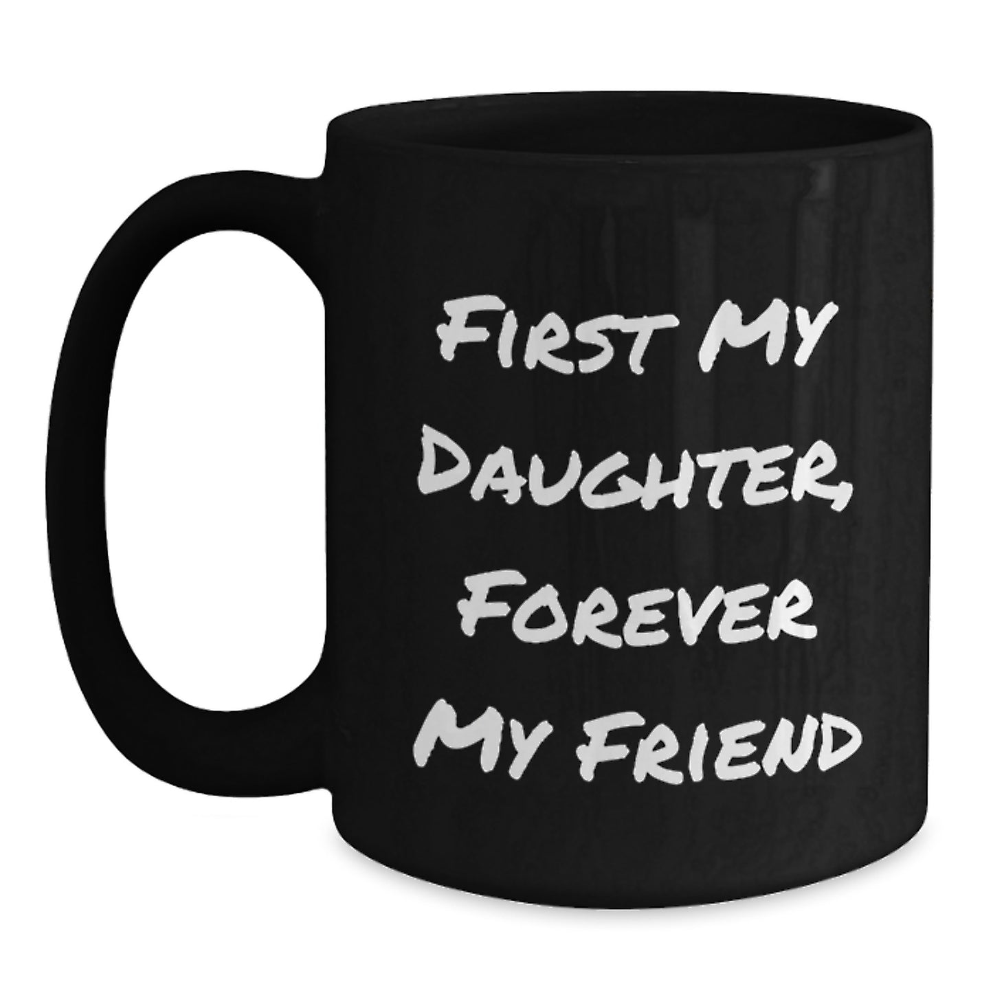 Gifts from Mom, Daughter's First My Daughter, Forever My Friend Black Coffee Mug for Graduation - Main