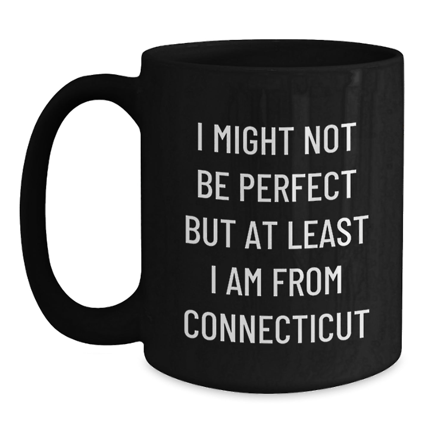 Funny Connecticut Gifts for Men and Women - I Might Not Be Perfect But At Least I Am From Connecticut Black Coffee Mug, Graduation Unique Gifts from Friends to Family - Main