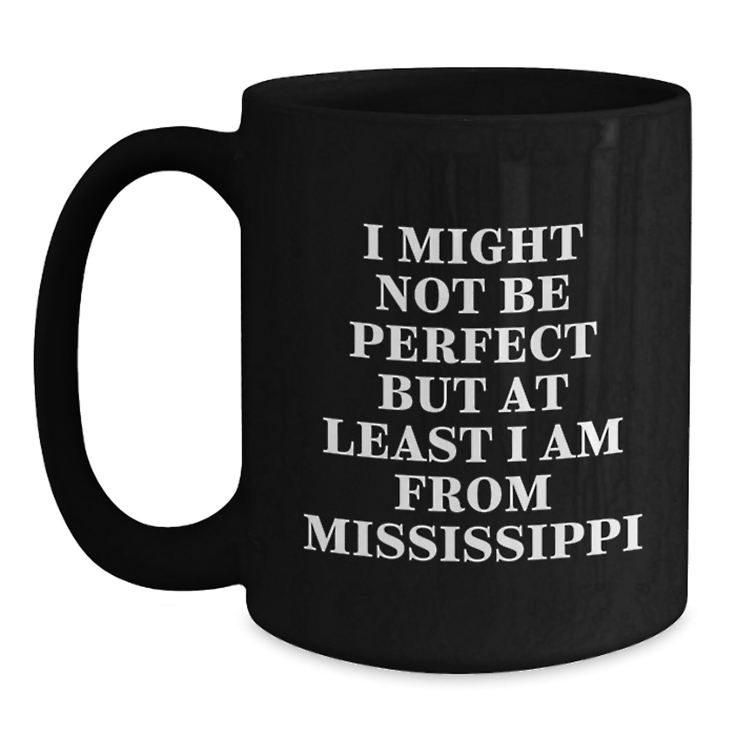 Mississippi Gifts for Him, Funny Black Coffee Mug, 'I Might Not Be Perfect But At Least I Am From Mississippi', Christmas Unique Gifts from Friends to Family - Main