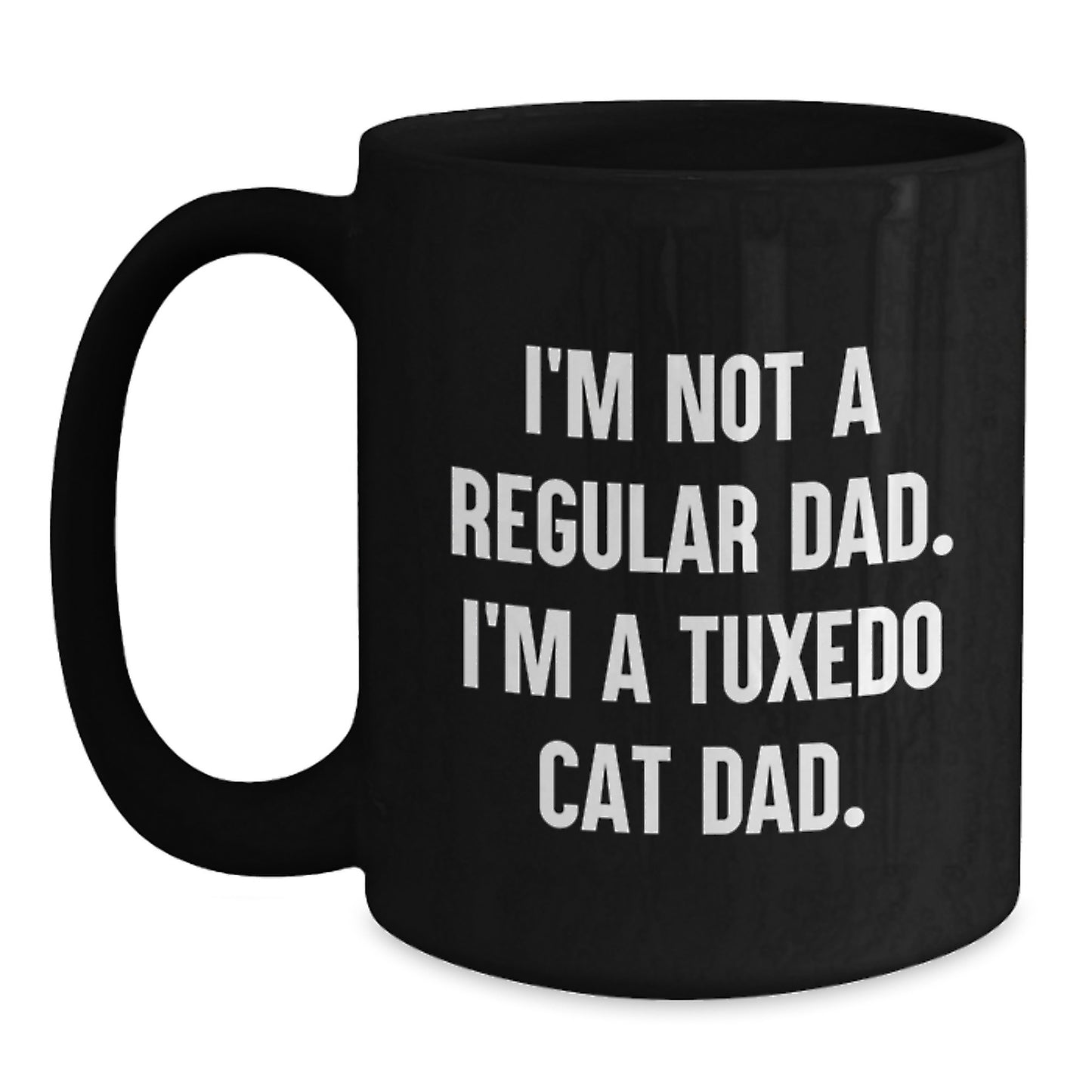 Tuxedo Cat Dad Funny Graduation Gifts from Friends for Men, Black Coffee Mug, 'I'm Not A Regular Dad. I'm A Tuxedo Cat Dad.' - Main