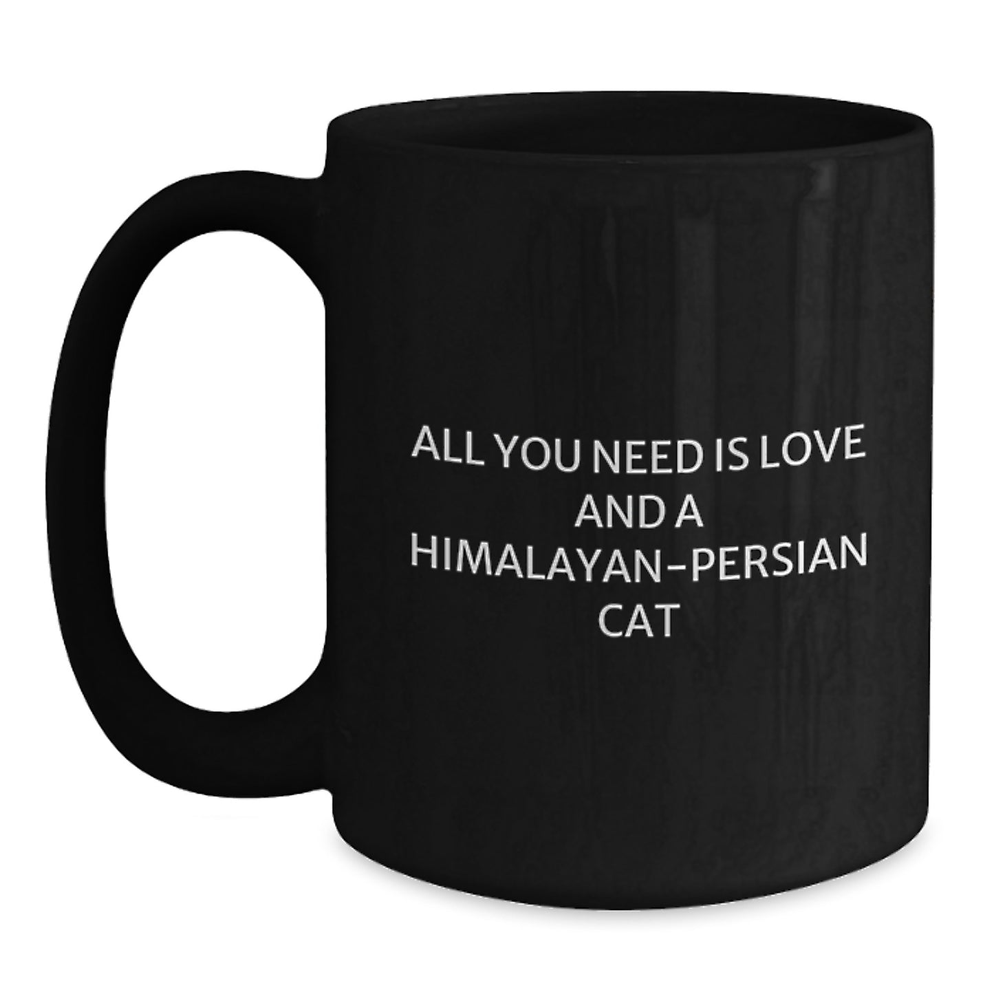 Funny Himalayan-Persian Cat Gifts for Men - Black Coffee Mug with Inspirational Love Quote for Christmas Unique Gifts from Friends - Main