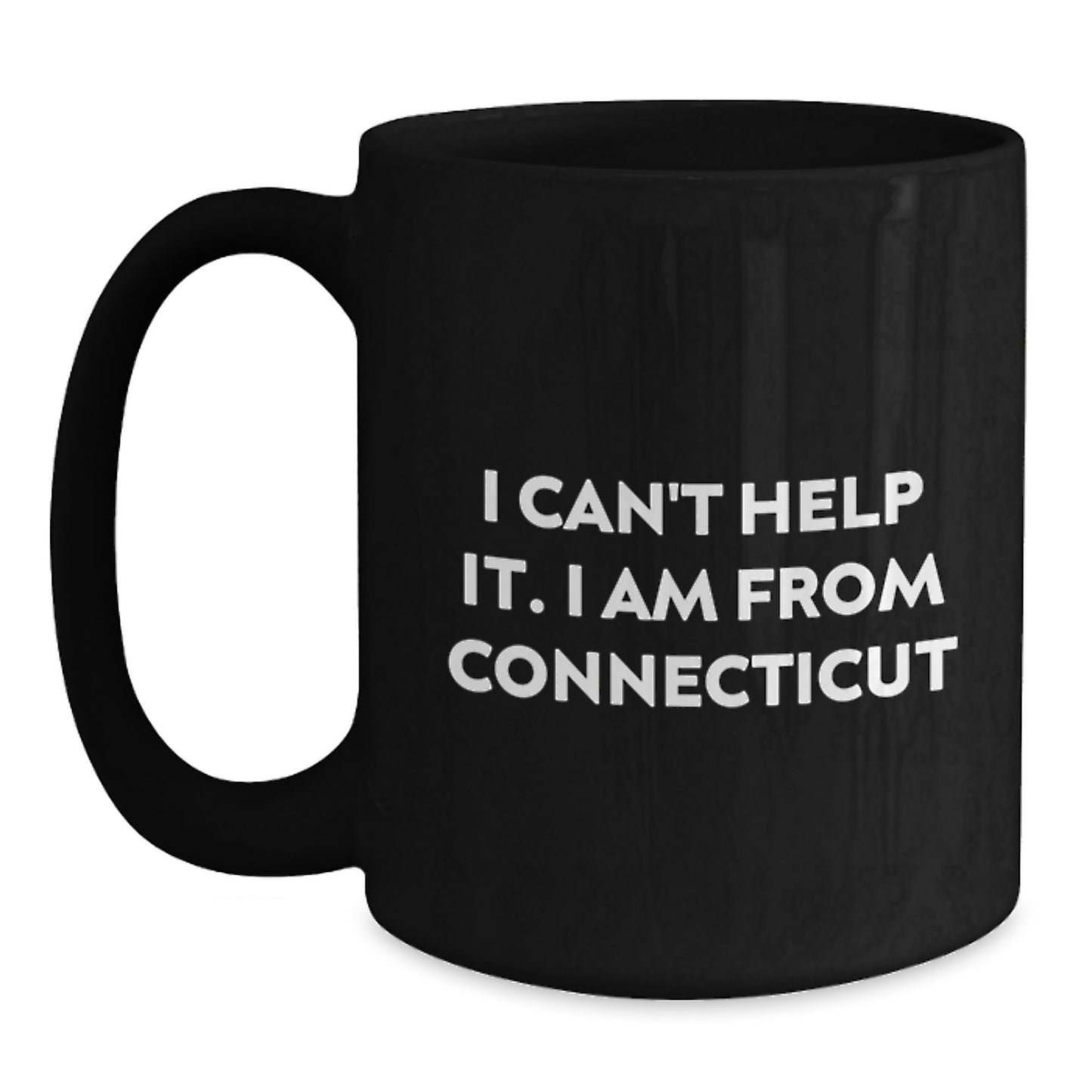 Connecticut Gifts from Men - I Can't Help It. I Am From Connecticut Funny Black Coffee Mug for Friends and Family Christmas Unique Gifts - Main
