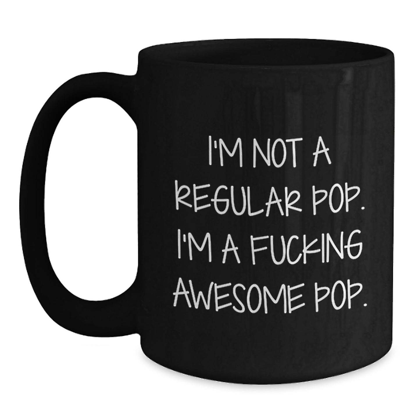 Funny Pop Gifts for Friends from I'm Not A Regular Pop. I'm A F--king Awesome Pop. Black Coffee Mug for Graduation - Main