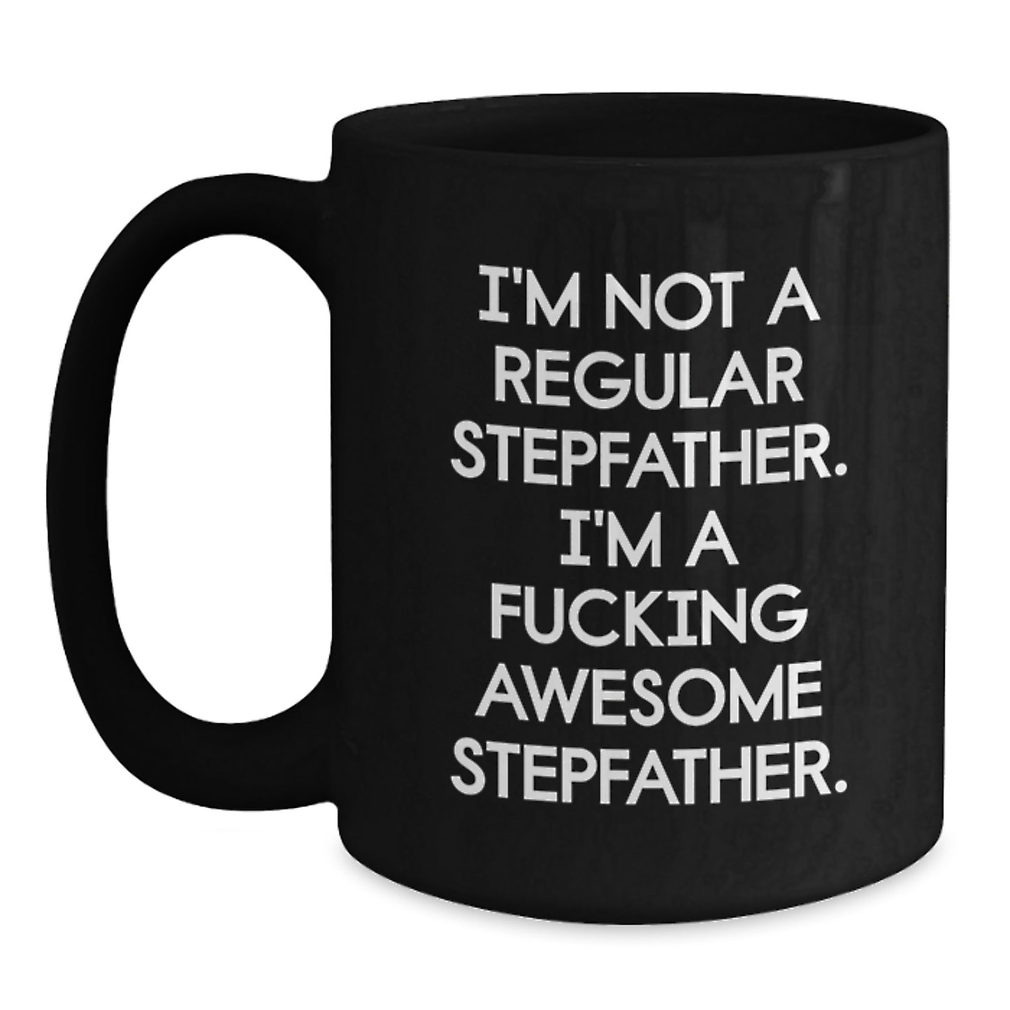 Funny Stepfather Gifts from Men to Stepfather on Christmas Unique Gifts - I'm Not A Regular Stepfather Black Coffee Mug - Main