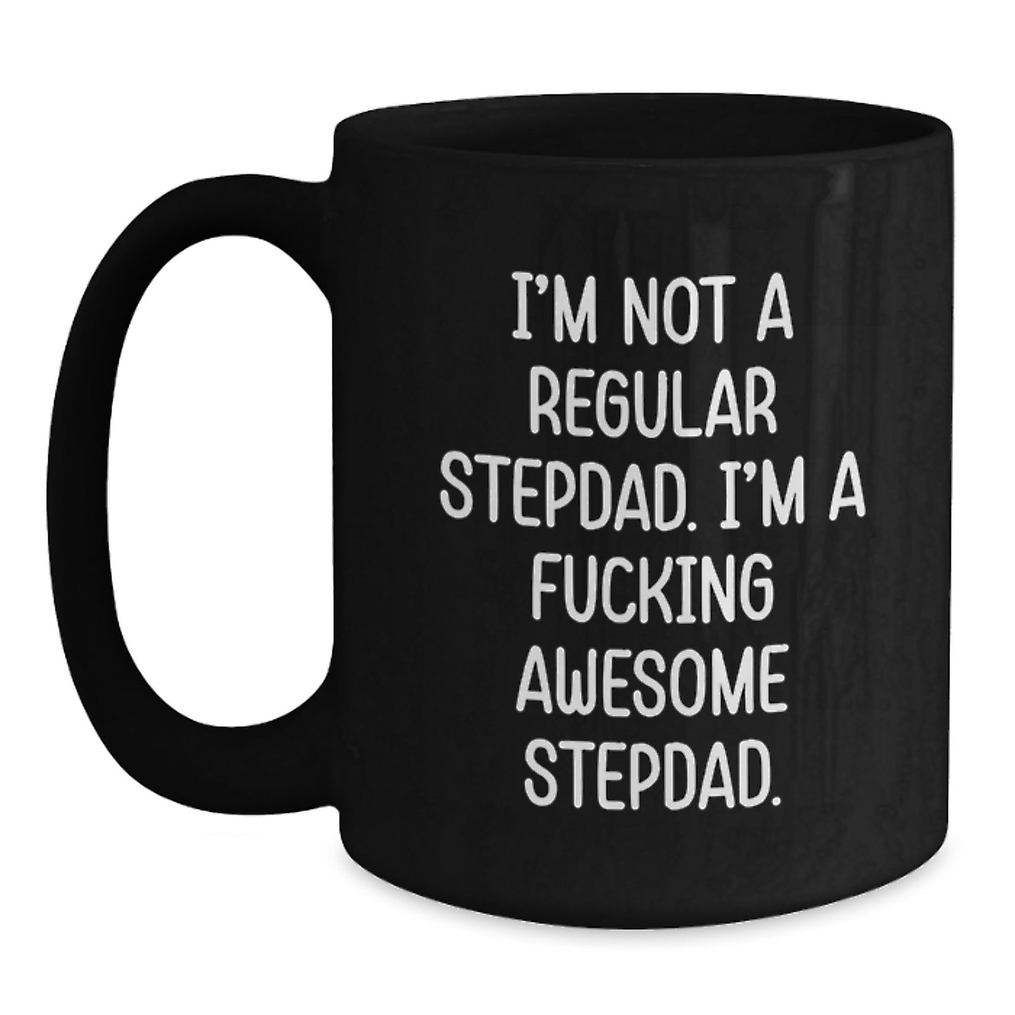 Funny Stepdad Gifts for Christmas, 'I'm Not A Regular Stepdad' Black Coffee Mug 11oz or 15oz - Main