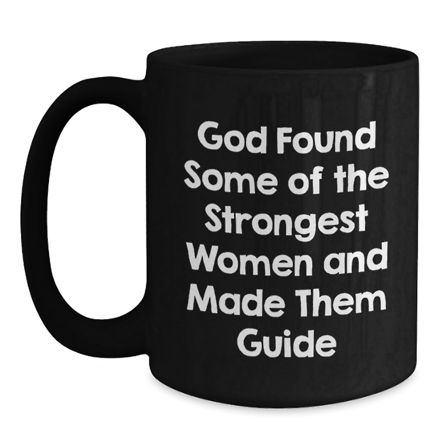 Funny Guide Gifts from Friends, Women, or Coworkers for Guide Enthusiasts, 'God Found Some Of The Strongest Women And Made Them Guide' Quote Black Coffee Mug - Main