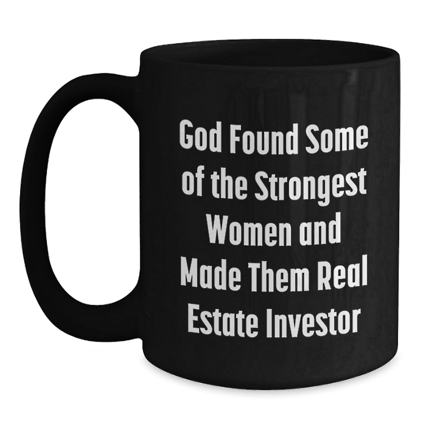 Funny Motivational Gifts for Real Estate Investor, Black Coffee Mug, Quote from God Found Some of the Strongest Women, Gifts from Friends, Family, Coworkers, Graduation Unique Present Ideas - Main