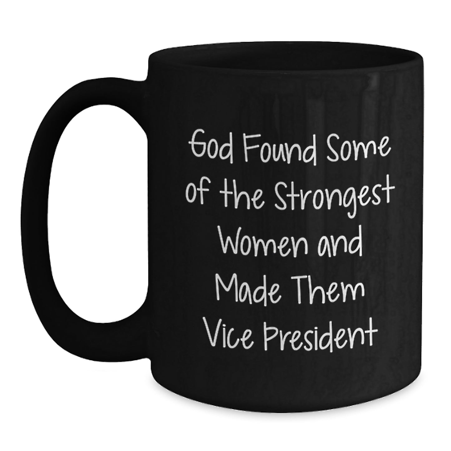 Funny Vice President Gifts for Women from Friends, Black Coffee Mug, Inspirational Quote - God Found Some Of The Strongest Women And Made Them Vice President - Main