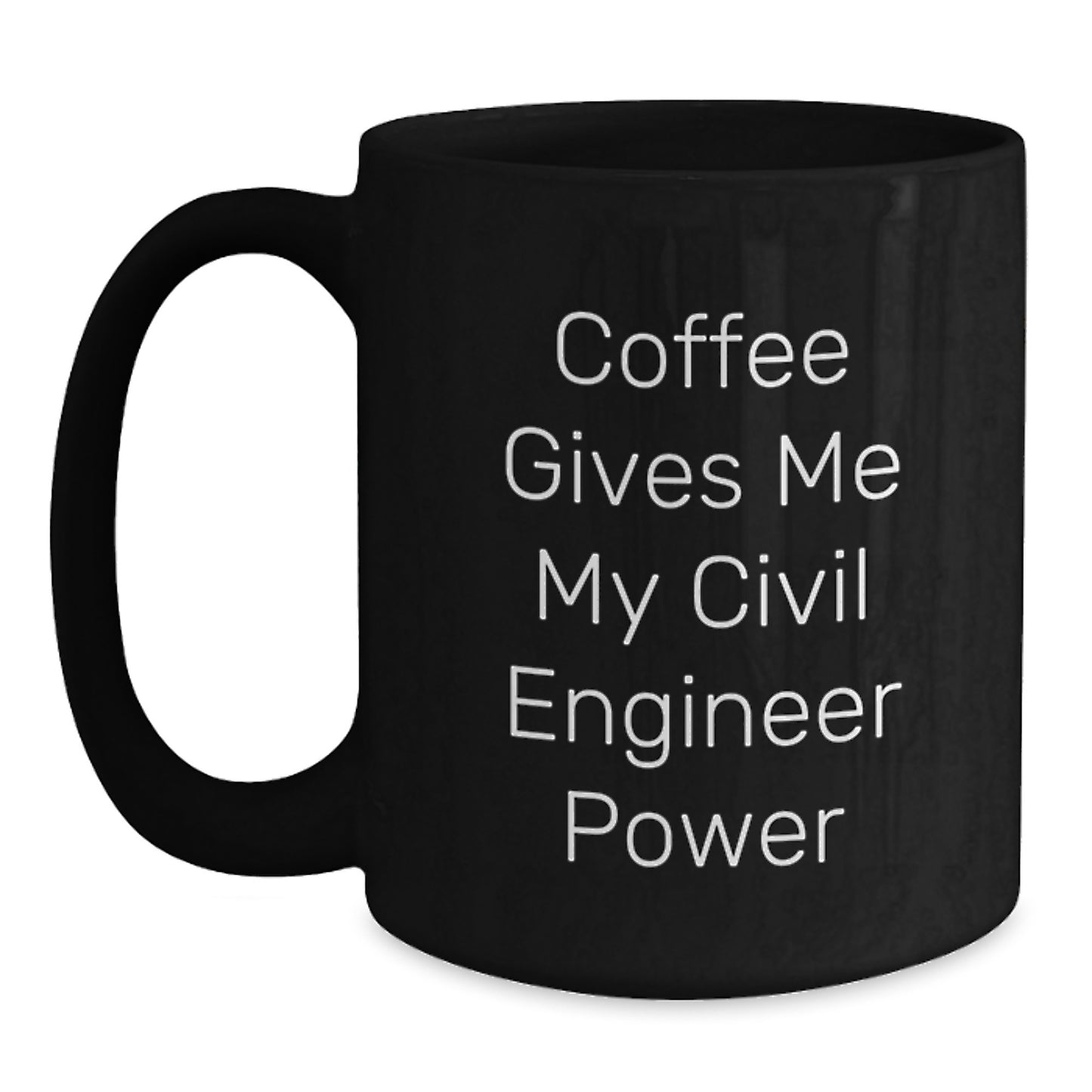 Funny Civil Engineer Quotes Black Coffee Mug, Gifts from Friends, Gifts for Civil Engineer, Graduation Unique Gifts - Main