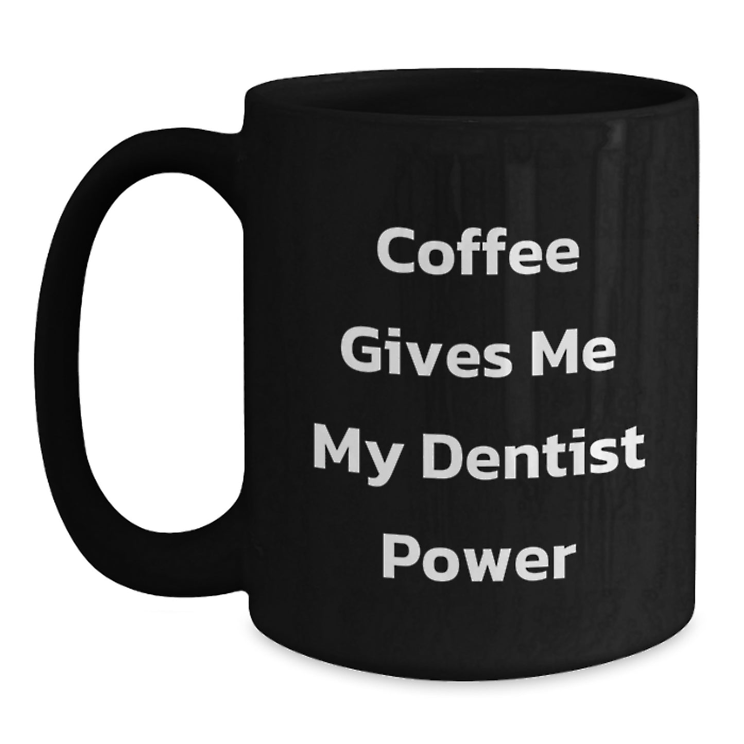 Dentist Humor Gifts for Graduation - 'Coffee Gives Me My Dentist Power' Funny Mug, Gifts from Friends and Family to Dentist - Main