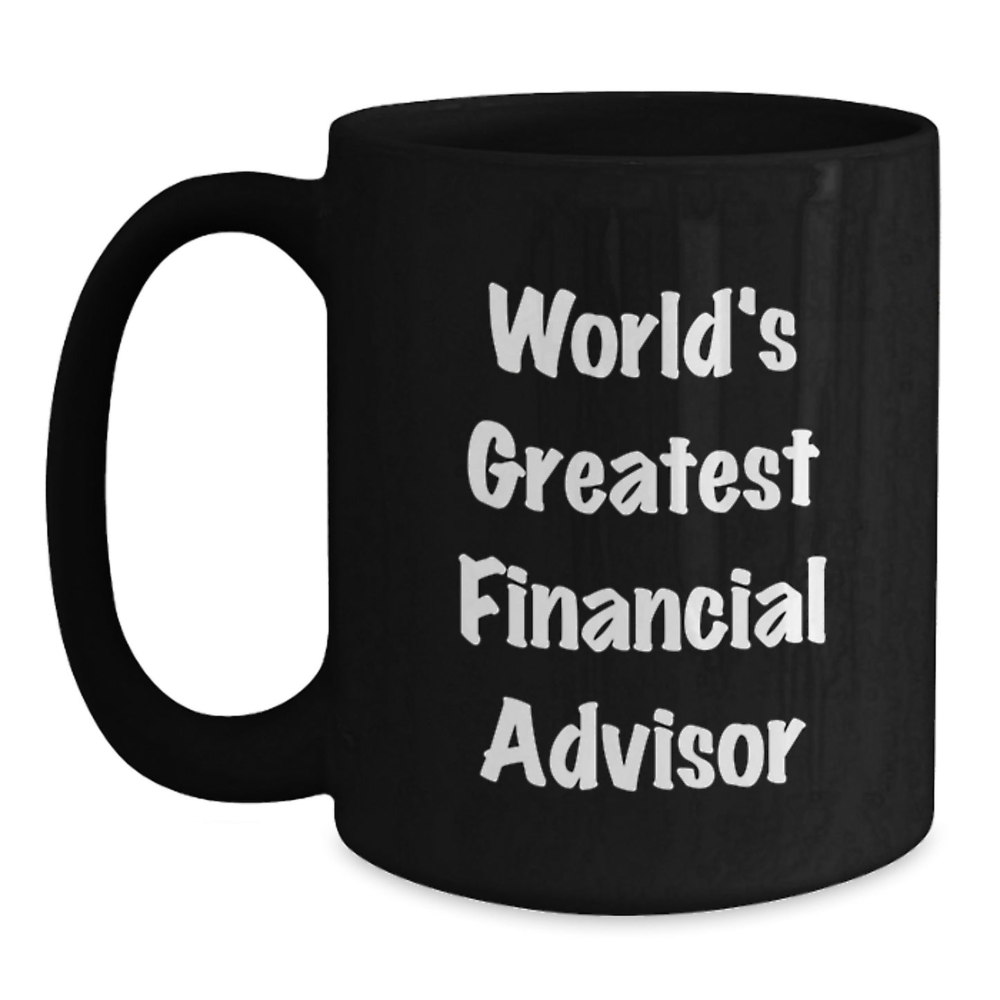 Funny World's Greatest Financial Advisor Gifts for Men from Family on Father's Day Unique Black Coffee Mugs for Financial Advisor - Main