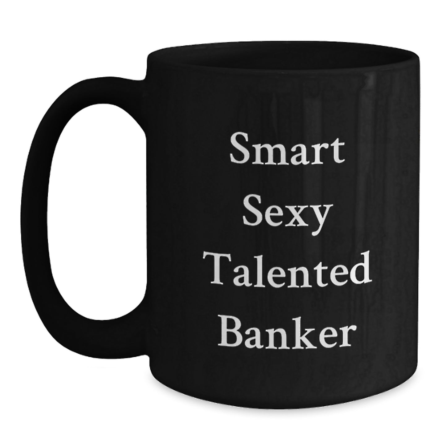 Funny 'Smart Sexy Talented Banker' Black Coffee Mug Christmas Unique Gifts for Banker Men from Family Friends - Main