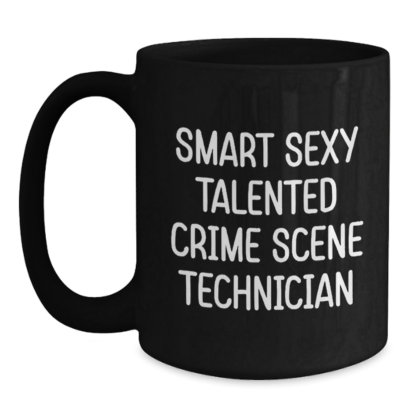 Unique Gifts for Crime Scene Technician Graduation, Smart Sexy Talented Crime Scene Technician Fun Coffee Mug, Black 11oz 15oz Ceramic Mug - Main
