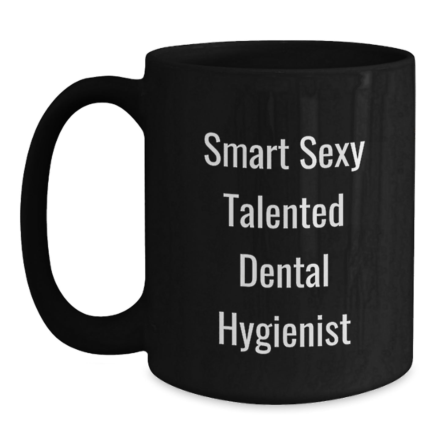 Smart Sexy Talented Dental Hygienist Mug Gifts for Dental Hygienist Graduation Unique - Main