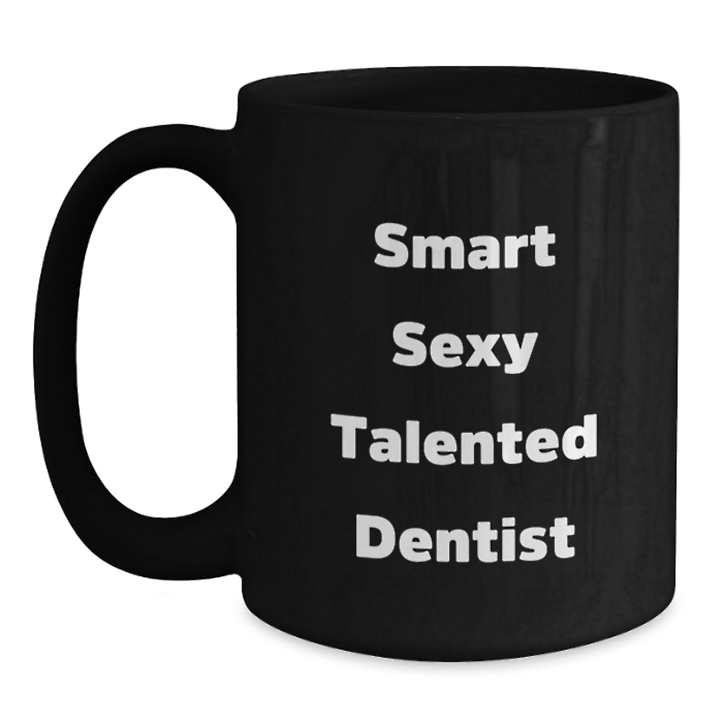 Funny Unique Gifts for Dentist Friends, Smart Sexy Talented Dentist Mug, Black Coffee Mug 11oz or 15oz for Graduation - Main
