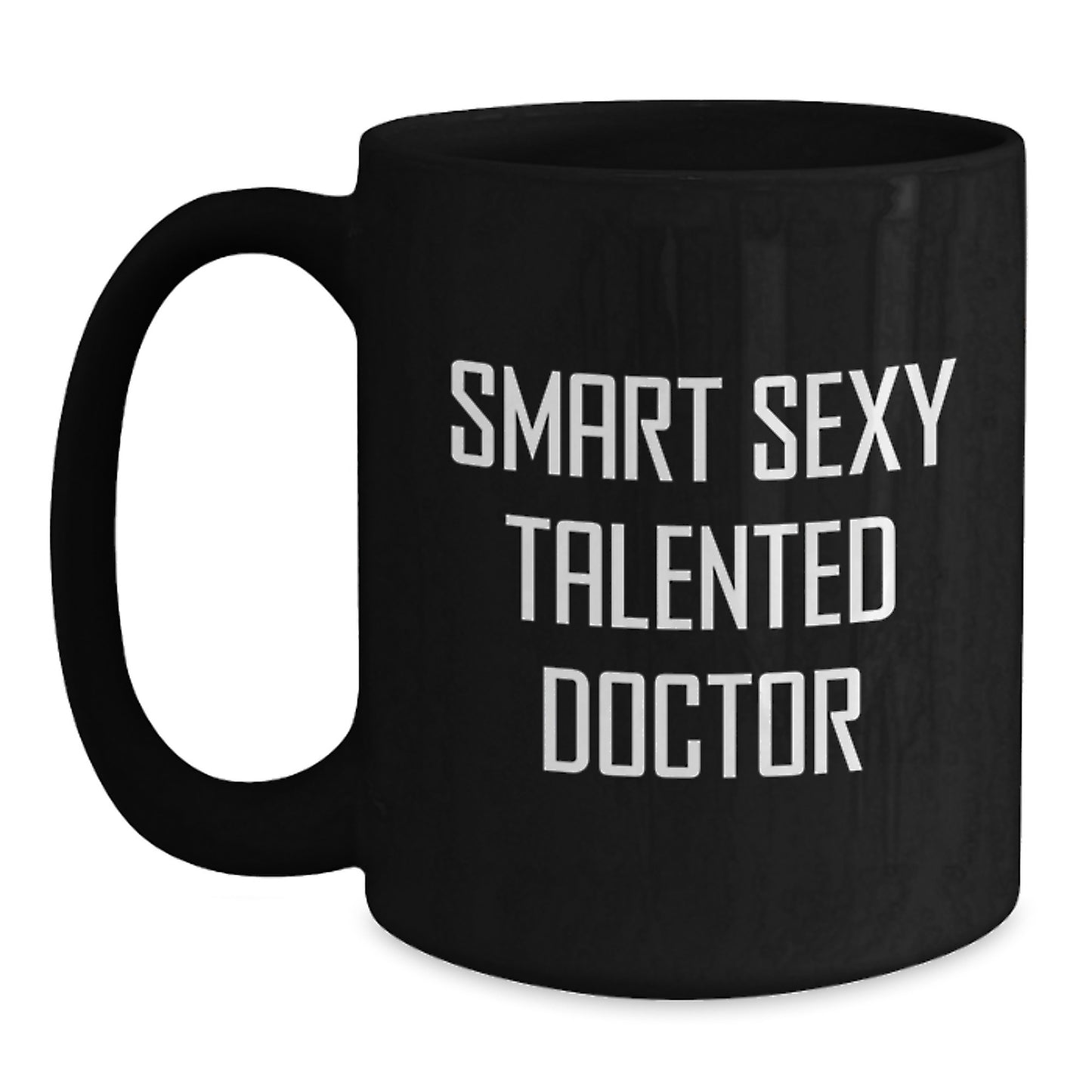 Funny Doctor Gifts from Friends for Smart Sexy Talented Doctor Graduation Unique Mugs Black Coffee Mug - Main