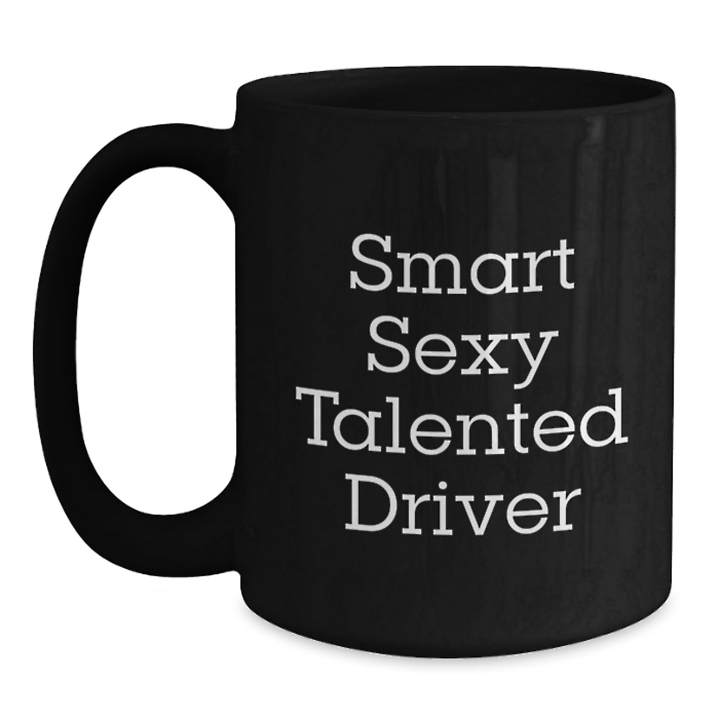 Funny Gifts for Driver Friends Graduation Day - Smart Sexy Talented Driver Black Coffee Mug - Main