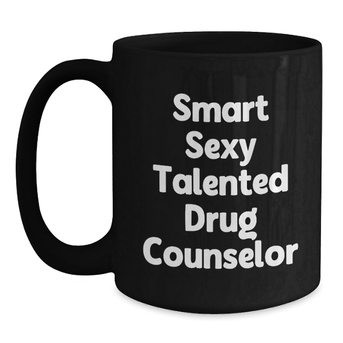 Funny Drug Counselor Graduation Unique Gifts from Friends to Men, Smart Sexy Talented Drug Counselor Black Coffee Mug for Graduation Day - Main