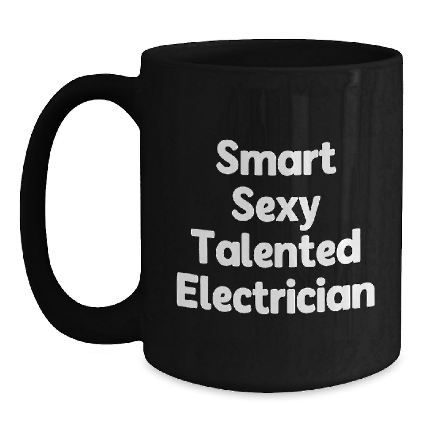 Funny Electrician Gifts from Friends, 'Smart Sexy Talented Electrician' Black Coffee Mug for Graduation Unique Gifts - Main