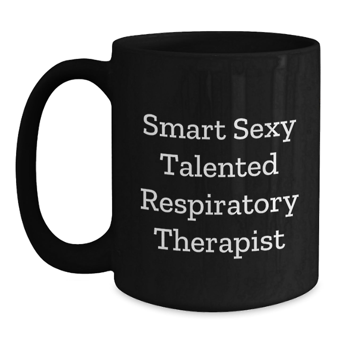 Funny Respiratory Therapist Gifts Inspirational Black Coffee Mug for Graduation - Gifts from Men to Smart Sexy Talented Respiratory Therapist - 'Smart Sexy Talented' - Main