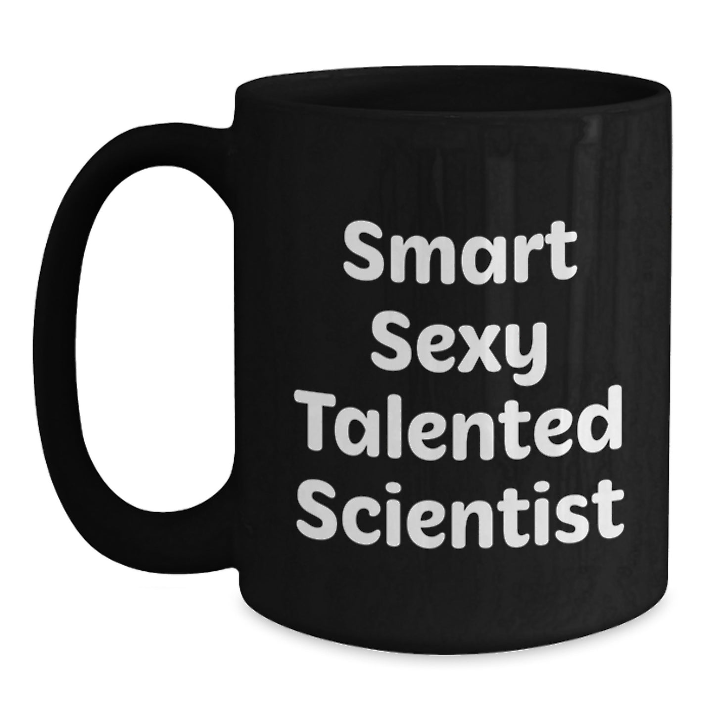 Smart Sexy Talented Scientist Funny Quote Black Coffee Mug Gifts for Scientist Men, Christmas Unique Gifts from Family, Funny Scientist Gifts for Women, Black 11oz/15oz Ceramic Mug - Main