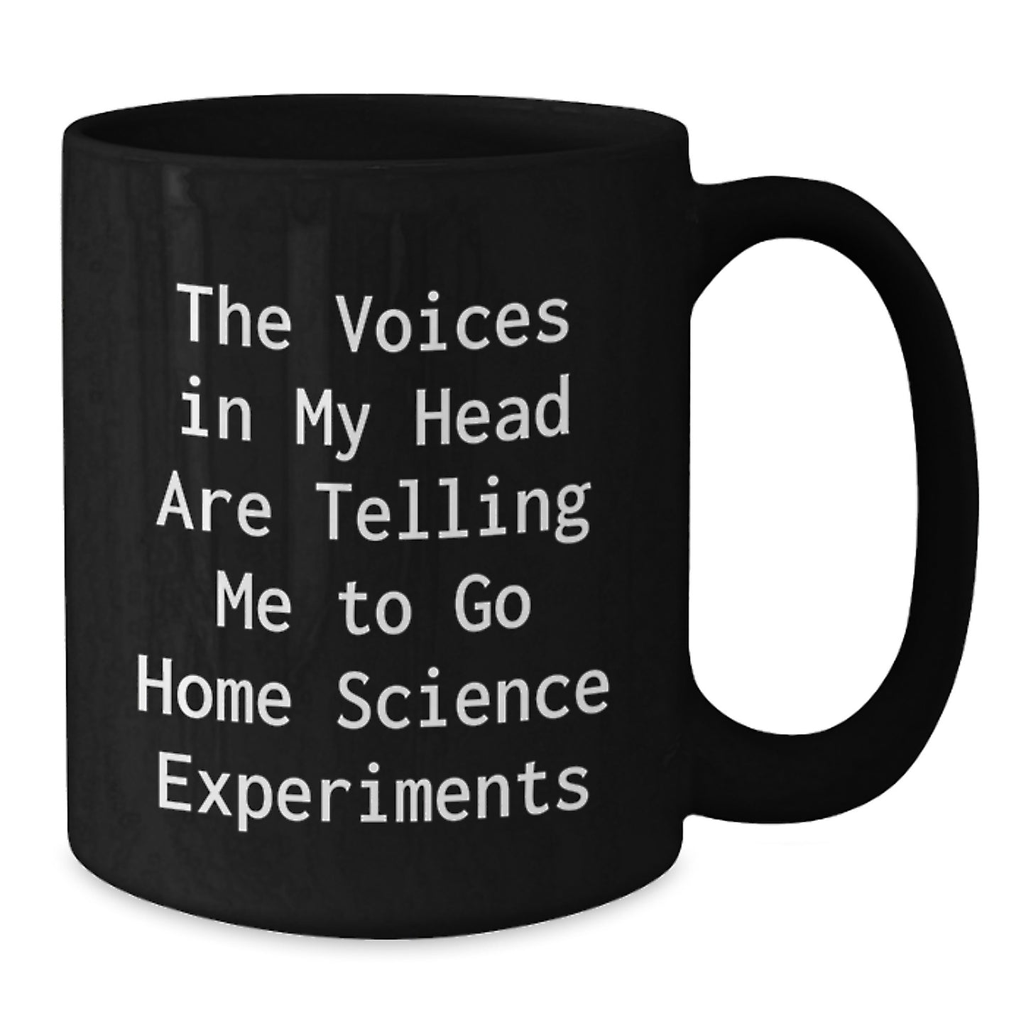 Funny Home Science Experiments Gifts for Men - Black Coffee Mug - Voices In My Head Are Telling Me To Go Home Science Experiments Christmas Unique Mug - Additional