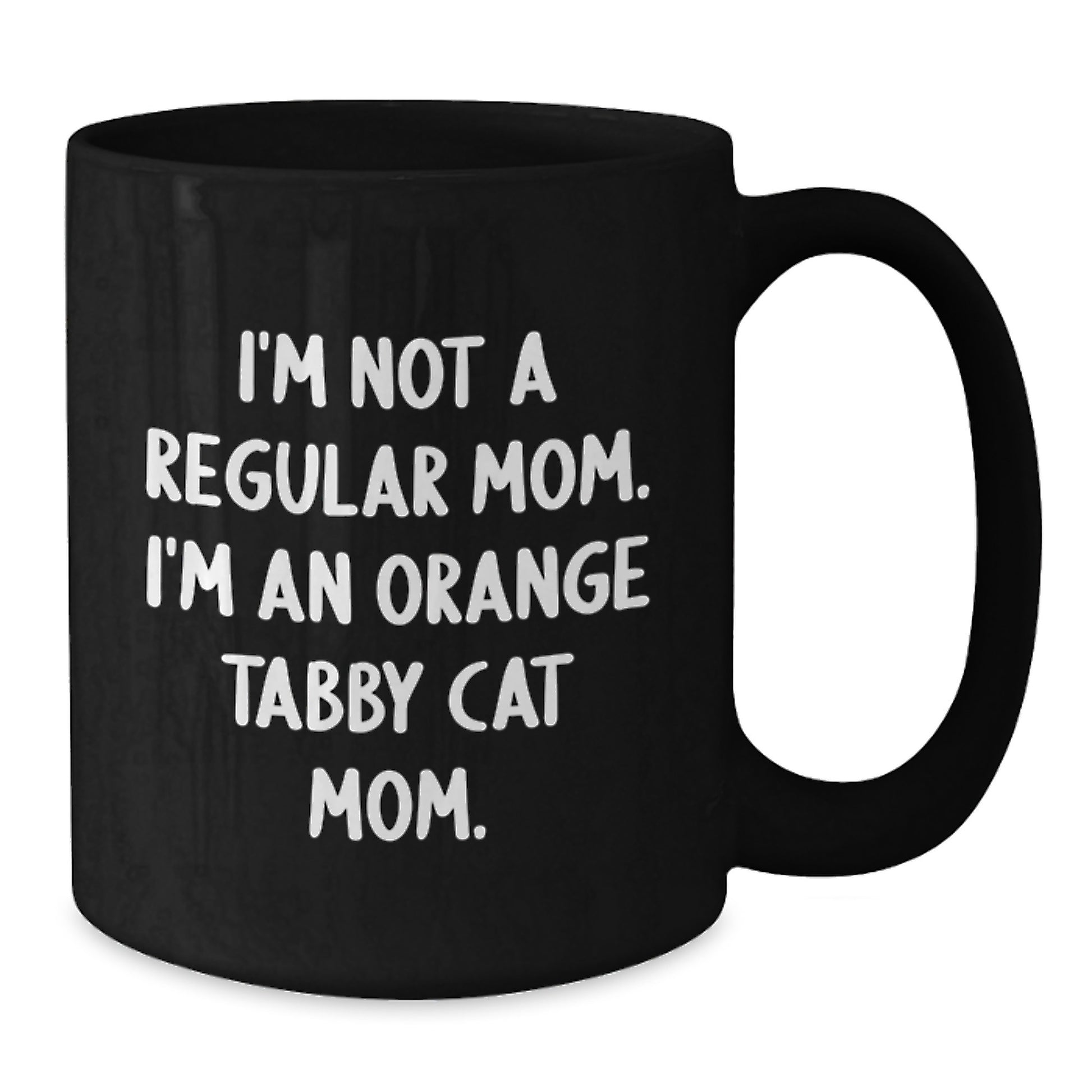 Funny Orange Tabby Cat Mom Gifts for Her, I'm Not A Regular Mom. I'm An Orange Tabby Cat Mom. Black Coffee Mug for Graduation, Gifts from Mom to Orange Tabby Cat Lover - Additional
