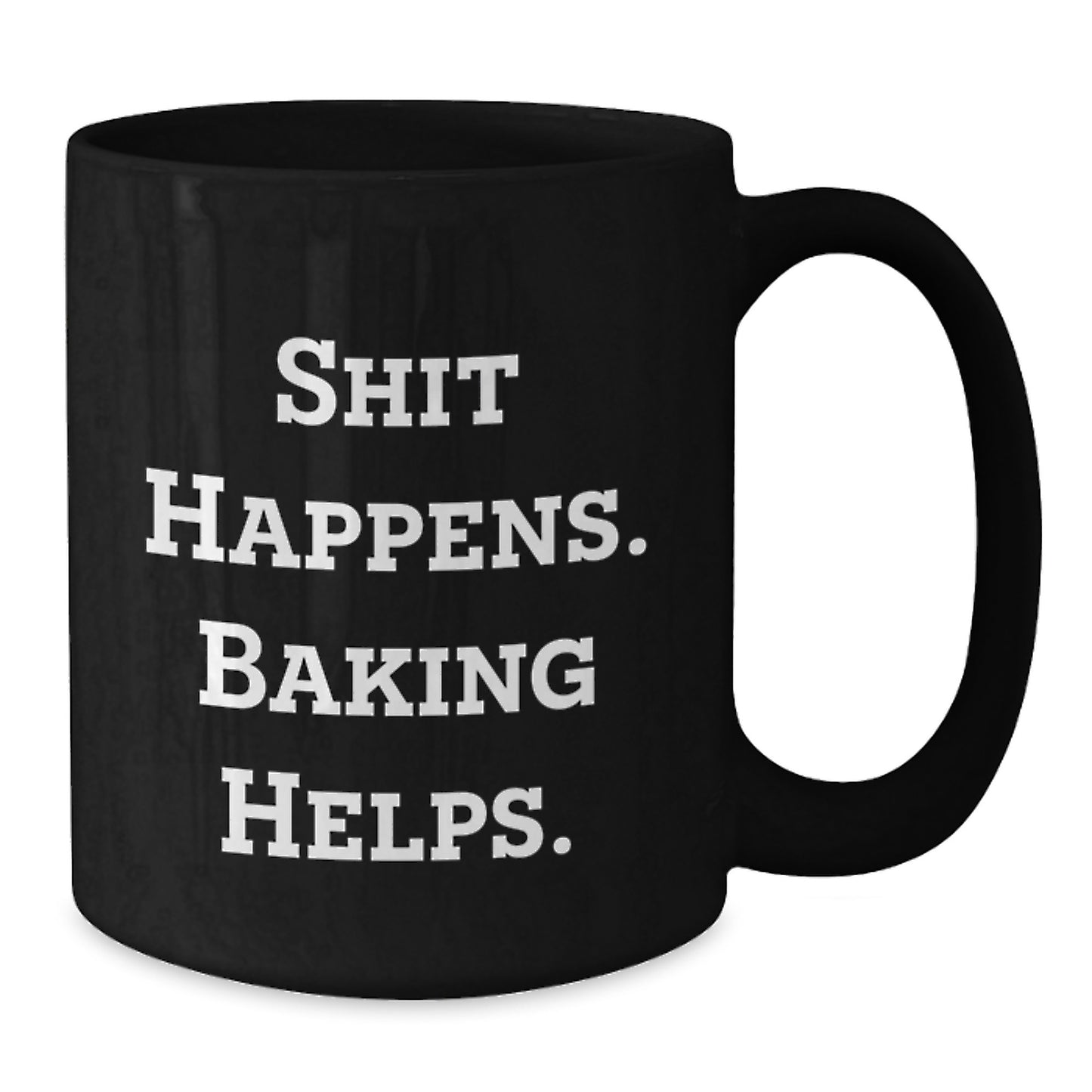 Funny Baking Christmas Unique Gifts from Friends and Family for Baking Enthusiasts Black Coffee Mugs Shit Happens. Baking Helps. - Additional