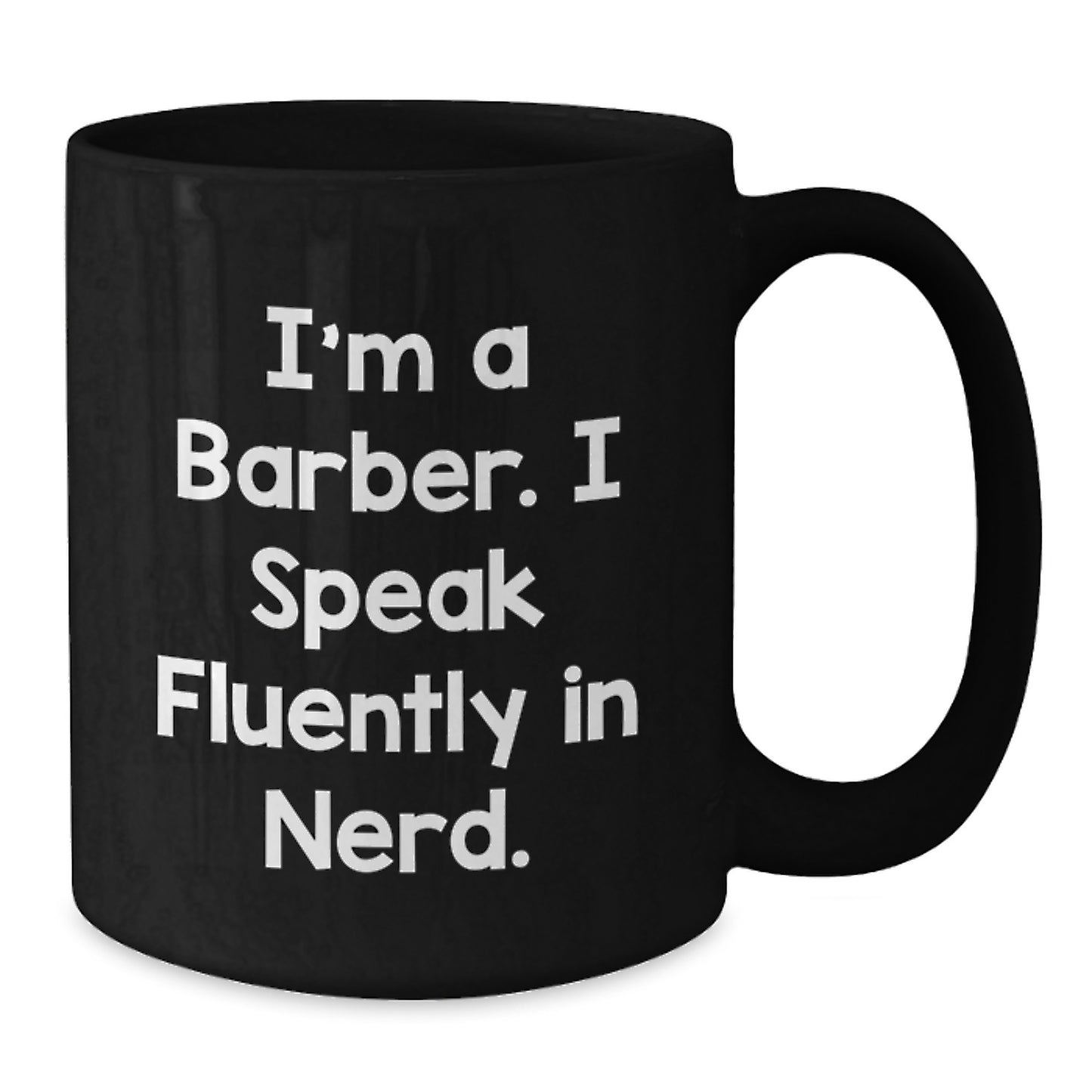 Funny Barber Gifts from Friends - 'I'm A Barber. I Speak Fluently In genius.' Black Coffee Mug for Graduation - Additional