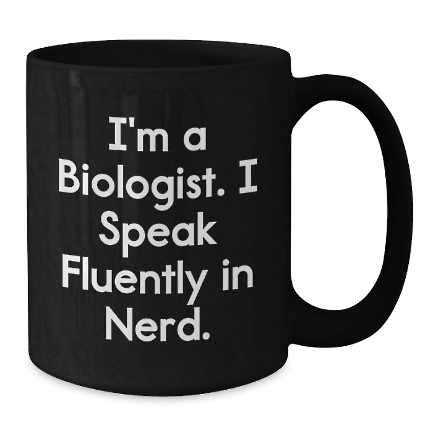 Biologist Gifts Funny Mugs I'm A Biologist. I Speak Fluently In genius. Graduation Unique Gifts from Family to Biologist - Additional