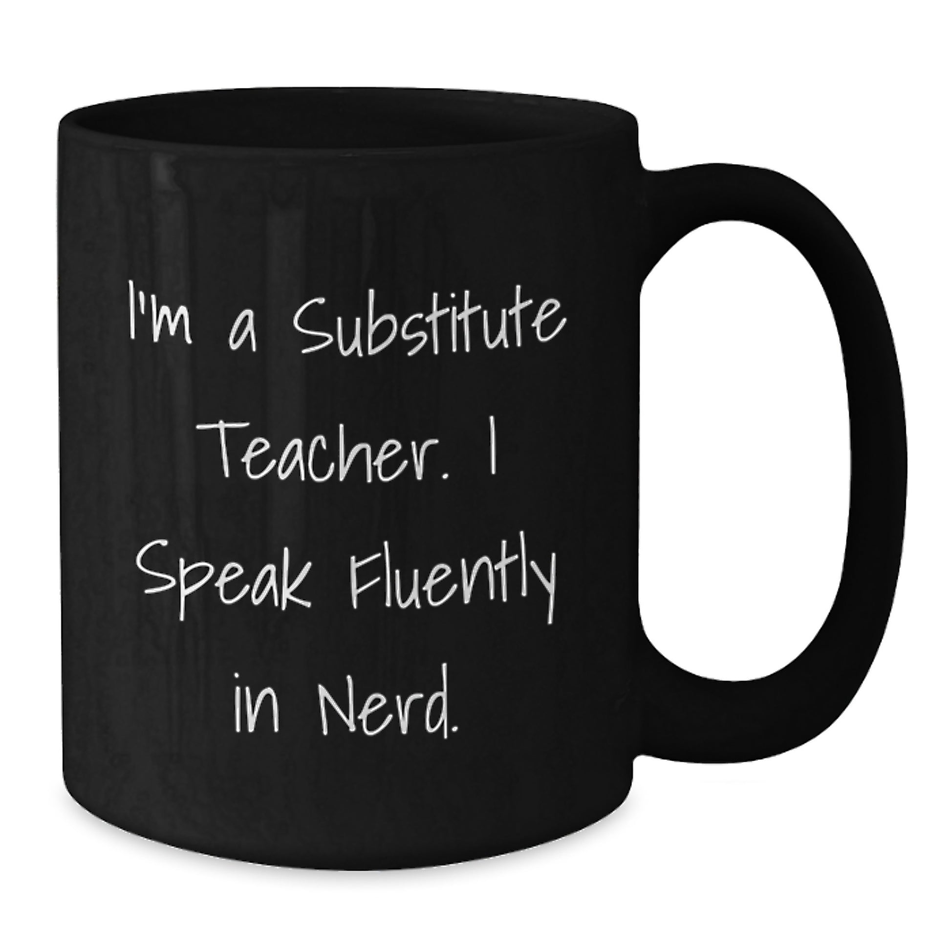 Gifts for Substitute Teachers from Friends, Funny Black Coffee Mug - I'm A Substitute Teacher. I Speak Fluently In genius. - Birthday Unique Gifts - Additional