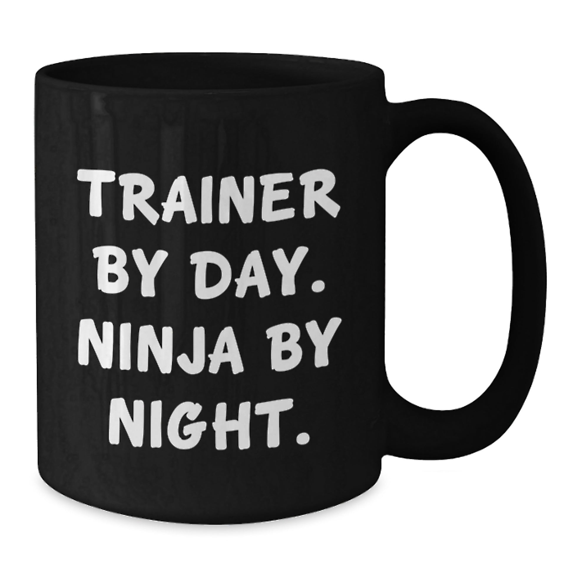 Trainer Gifts by Friends, Trainer By Day. Ninja By Night. Funny Birthday Unique Gifts from Friends to Trainer, Black Coffee Mug, 11oz, 15oz - Additional